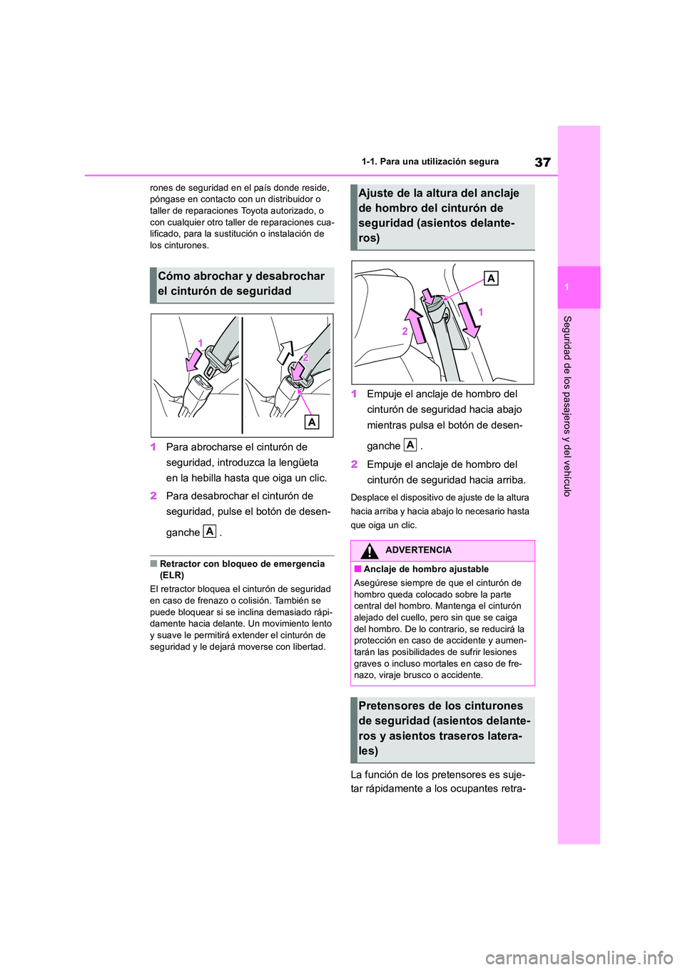 TOYOTA RAV4 2019 Manual del propietario (in Spanish) 37
1
1-1. Para una utilización segura
Seguridad de los pasajeros y del vehículo
rones de seguridad en el país donde reside, póngase en contacto con un distribuidor o taller de reparaciones Toyot TOYOTA RAV4 2019 Manual del propietario (in Spanish) 37
1
1-1. Para una utilización segura
Seguridad de los pasajeros y del vehículo
rones de seguridad en el país donde reside, póngase en contacto con un distribuidor o taller de reparaciones Toyot
