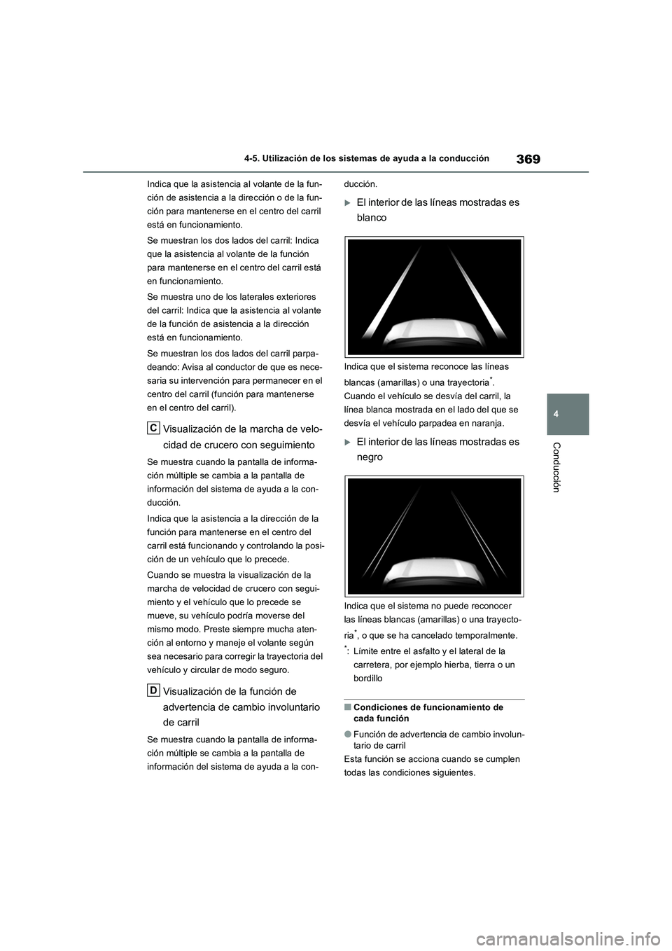 TOYOTA RAV4 2019 Manual del propietario (in Spanish) 369
4 4-5. Utilización de los sistemas de ayuda a la conducción
Conducción
Indica que la asistencia al volante de la fun-
ción de asistencia a la dirección o de la fun-
ción para mantenerse en e TOYOTA RAV4 2019 Manual del propietario (in Spanish) 369
4 4-5. Utilización de los sistemas de ayuda a la conducción
Conducción
Indica que la asistencia al volante de la fun-
ción de asistencia a la dirección o de la fun-
ción para mantenerse en e