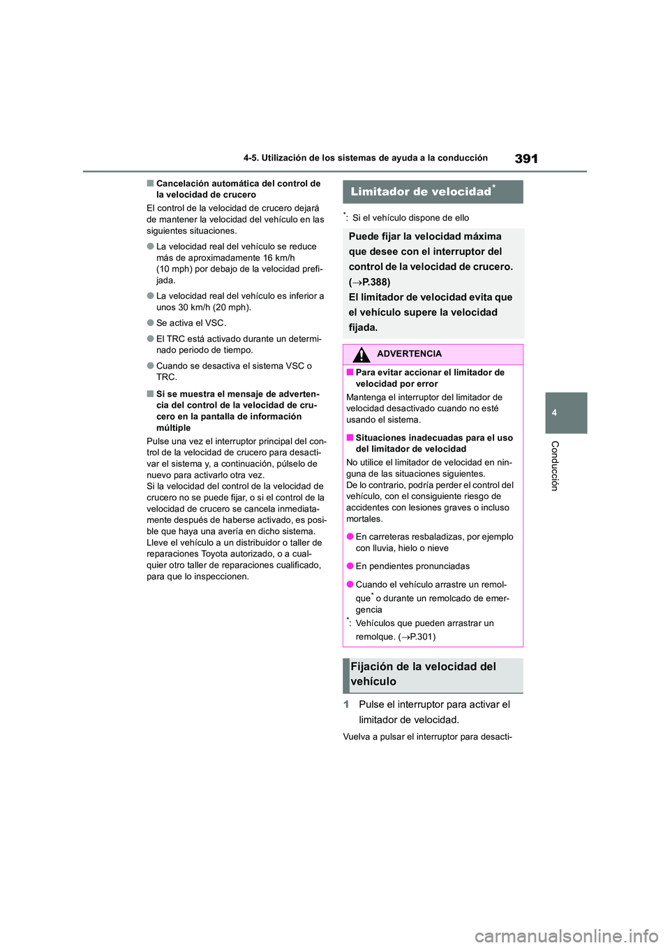 TOYOTA RAV4 2019 Manual del propietario (in Spanish) 391
4
4-5. Utilización de los sistemas de ayuda a la conducción
Conducción
■Cancelación automática del control de la velocidad de crucero
El control de la velocidad de crucero dejará de ma TOYOTA RAV4 2019 Manual del propietario (in Spanish) 391
4
4-5. Utilización de los sistemas de ayuda a la conducción
Conducción
■Cancelación automática del control de la velocidad de crucero
El control de la velocidad de crucero dejará de ma