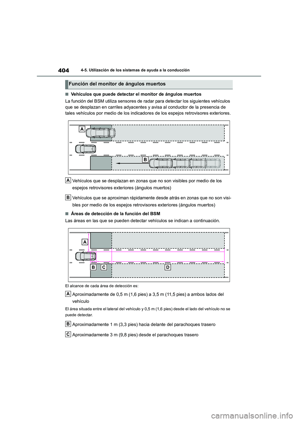 TOYOTA RAV4 2019 Manual del propietario (in Spanish) 4044-5. Utilización de los sistemas de ayuda a la conducción
■Vehículos que puede detectar el monitor de ángulos muertos
La función del BSM utiliza sensores de radar para detectar los siguient TOYOTA RAV4 2019 Manual del propietario (in Spanish) 4044-5. Utilización de los sistemas de ayuda a la conducción
■Vehículos que puede detectar el monitor de ángulos muertos
La función del BSM utiliza sensores de radar para detectar los siguient