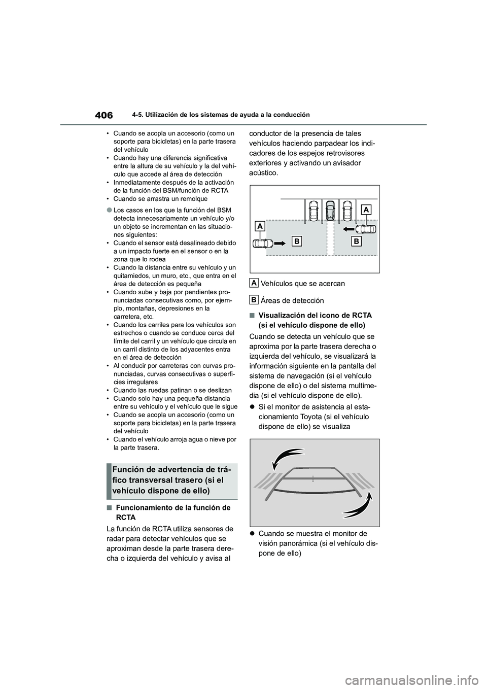 TOYOTA RAV4 2019 Manual del propietario (in Spanish) 4064-5. Utilización de los sistemas de ayuda a la conducción
• Cuando se acopla un accesorio (como un
soporte para bicicletas) en la parte trasera
del vehículo
• Cuando hay una diferencia sig TOYOTA RAV4 2019 Manual del propietario (in Spanish) 4064-5. Utilización de los sistemas de ayuda a la conducción
• Cuando se acopla un accesorio (como un
soporte para bicicletas) en la parte trasera
del vehículo
• Cuando hay una diferencia sig