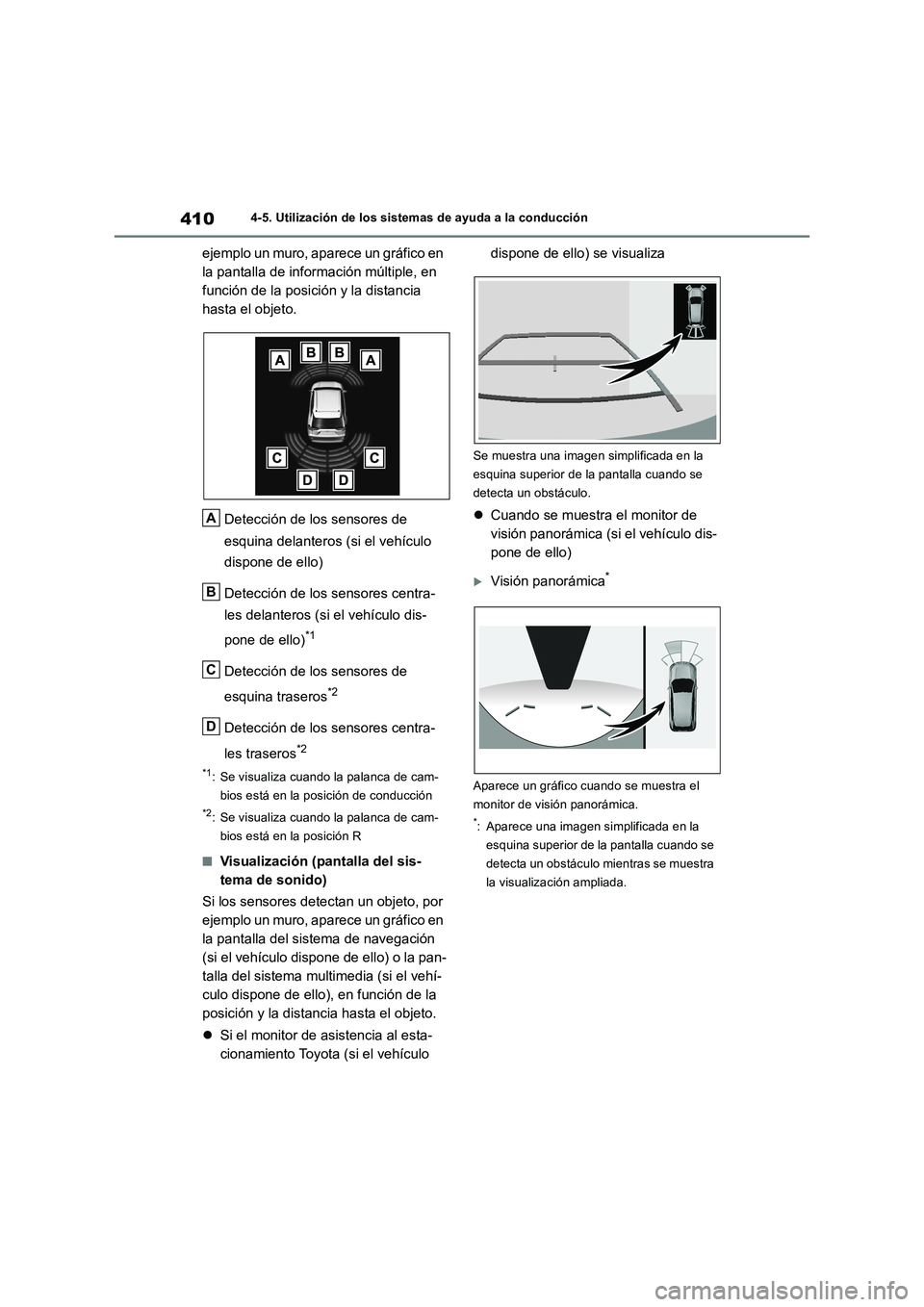 TOYOTA RAV4 2019 Manual del propietario (in Spanish) 4104-5. Utilización de los sistemas de ayuda a la conducción
ejemplo un muro, aparece un gráfico en
la pantalla de información múltiple, en
función de la posición y la distancia
hasta el obj TOYOTA RAV4 2019 Manual del propietario (in Spanish) 4104-5. Utilización de los sistemas de ayuda a la conducción
ejemplo un muro, aparece un gráfico en
la pantalla de información múltiple, en
función de la posición y la distancia
hasta el obj