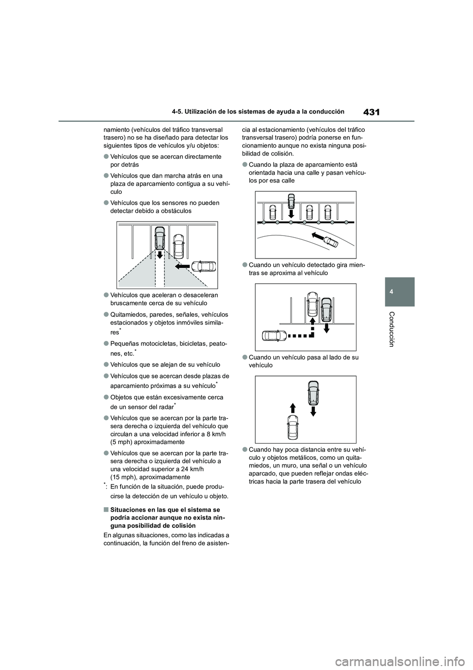 TOYOTA RAV4 2019 Manual del propietario (in Spanish) 431
4 4-5. Utilización de los sistemas de ayuda a la conducción
Conducción
namiento (vehículos del tráfico transversal
trasero) no se ha diseñado para detectar los
siguientes tipos de vehícul TOYOTA RAV4 2019 Manual del propietario (in Spanish) 431
4 4-5. Utilización de los sistemas de ayuda a la conducción
Conducción
namiento (vehículos del tráfico transversal
trasero) no se ha diseñado para detectar los
siguientes tipos de vehícul