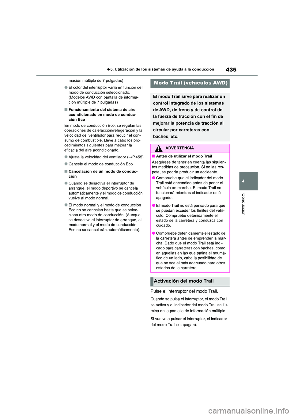 TOYOTA RAV4 2019 Manual del propietario (in Spanish) 435
4
4-5. Utilización de los sistemas de ayuda a la conducción
Conducción
mación múltiple de 7 pulgadas)
●El color del interruptor varía en función del
modo de conducción seleccionado. TOYOTA RAV4 2019 Manual del propietario (in Spanish) 435
4
4-5. Utilización de los sistemas de ayuda a la conducción
Conducción
mación múltiple de 7 pulgadas)
●El color del interruptor varía en función del
modo de conducción seleccionado.