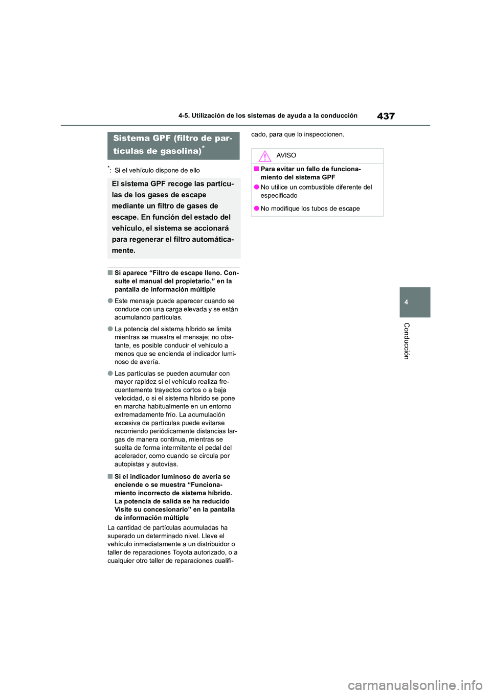 TOYOTA RAV4 2019 Manual del propietario (in Spanish) 437
4
4-5. Utilización de los sistemas de ayuda a la conducción
Conducción
*: Si el vehículo dispone de ello
■Si aparece “Filtro de escape lleno. Con- sulte el manual del propietario.” en l TOYOTA RAV4 2019 Manual del propietario (in Spanish) 437
4
4-5. Utilización de los sistemas de ayuda a la conducción
Conducción
*: Si el vehículo dispone de ello
■Si aparece “Filtro de escape lleno. Con- sulte el manual del propietario.” en l