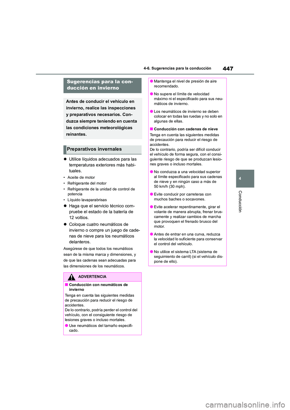TOYOTA RAV4 2019 Manual del propietario (in Spanish) 447
4
4-6. Sugerencias para la conducción
Conducción
Utilice líquidos adecuados para las
temperaturas exteriores más habi-
tuales.
• Aceite de motor
• Refrigerante del motor
• Refrig TOYOTA RAV4 2019 Manual del propietario (in Spanish) 447
4
4-6. Sugerencias para la conducción
Conducción
Utilice líquidos adecuados para las
temperaturas exteriores más habi-
tuales.
• Aceite de motor
• Refrigerante del motor
• Refrig