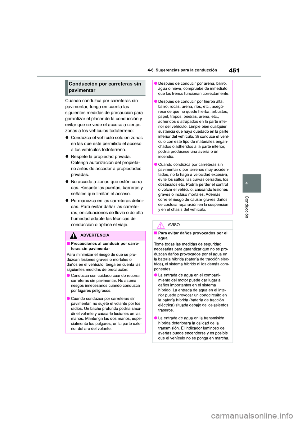 TOYOTA RAV4 2019 Manual del propietario (in Spanish) 451
4
4-6. Sugerencias para la conducción
Conducción
Cuando conduzca por carreteras sin
pavimentar, tenga en cuenta las
siguientes medidas de precaución para
garantizar el placer de la conducc TOYOTA RAV4 2019 Manual del propietario (in Spanish) 451
4
4-6. Sugerencias para la conducción
Conducción
Cuando conduzca por carreteras sin
pavimentar, tenga en cuenta las
siguientes medidas de precaución para
garantizar el placer de la conducc