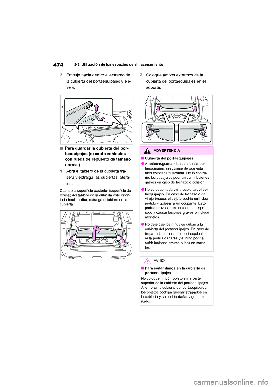 TOYOTA RAV4 2019 Manual del propietario (in Spanish) 4745-3. Utilización de los espacios de almacenamiento
2Empuje hacia dentro el extremo de
la cubierta del portaequipajes y elé-
vela.
■Para guardar la cubierta del por-
taequipajes (excepto veh TOYOTA RAV4 2019 Manual del propietario (in Spanish) 4745-3. Utilización de los espacios de almacenamiento
2Empuje hacia dentro el extremo de
la cubierta del portaequipajes y elé-
vela.
■Para guardar la cubierta del por-
taequipajes (excepto veh