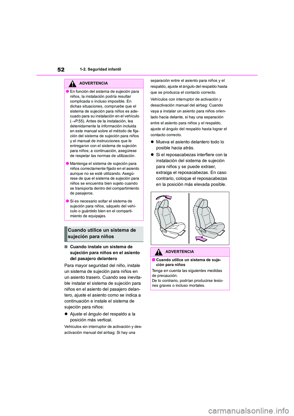 TOYOTA RAV4 2019 Manual del propietario (in Spanish) 521-2. Seguridad infantil
■Cuando instale un sistema de
sujeción para niños en el asiento
del pasajero delantero
Para mayor seguridad del niño, instale
un sistema de sujeción para niños e TOYOTA RAV4 2019 Manual del propietario (in Spanish) 521-2. Seguridad infantil
■Cuando instale un sistema de
sujeción para niños en el asiento
del pasajero delantero
Para mayor seguridad del niño, instale
un sistema de sujeción para niños e
