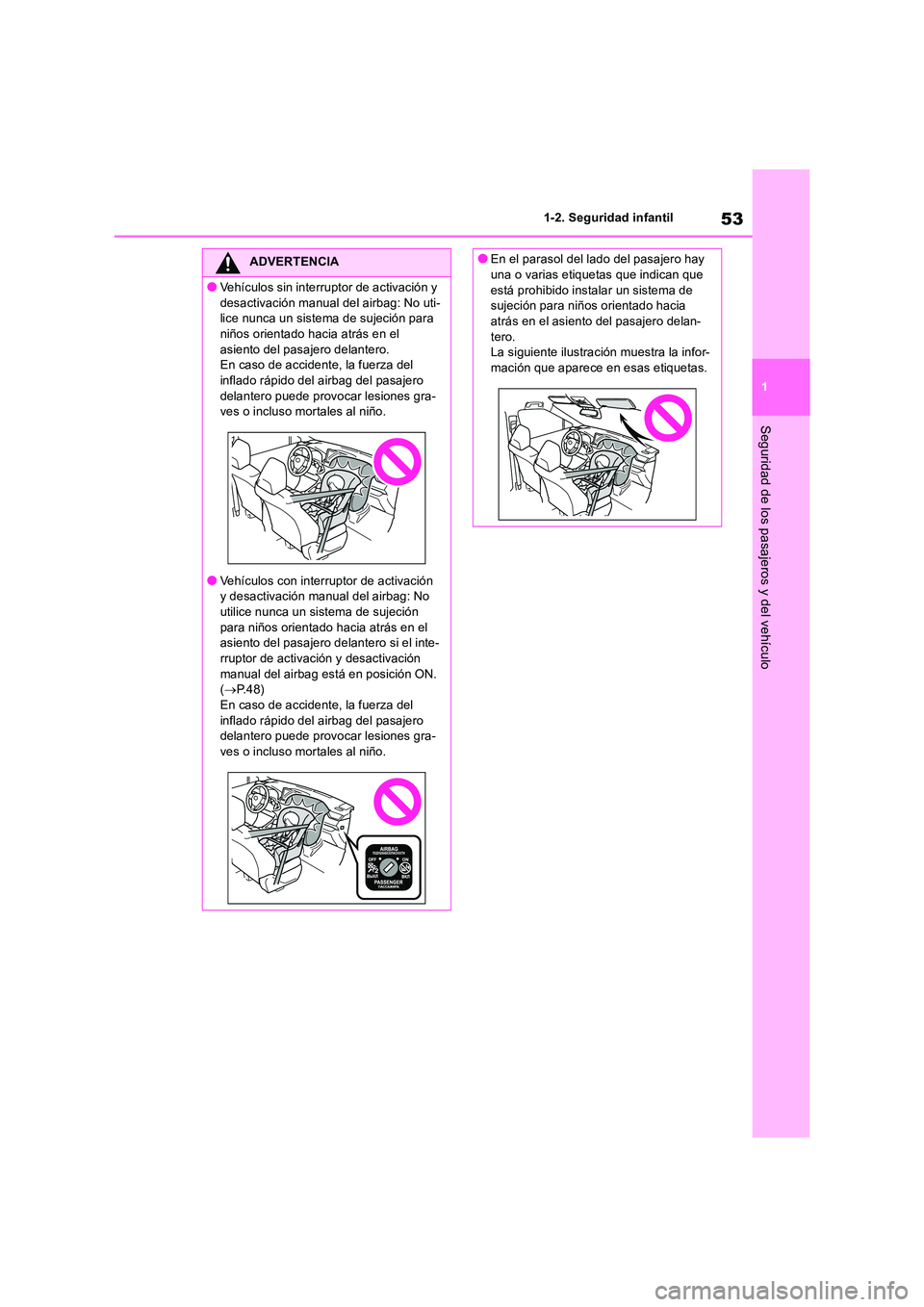 TOYOTA RAV4 2019 Manual del propietario (in Spanish) 53
1
1-2. Seguridad infantil
Seguridad de los pasajeros y del vehículo
ADVERTENCIA
●Vehículos sin interruptor de activación y
desactivación manual del airbag: No uti- lice nunca un sistema de TOYOTA RAV4 2019 Manual del propietario (in Spanish) 53
1
1-2. Seguridad infantil
Seguridad de los pasajeros y del vehículo
ADVERTENCIA
●Vehículos sin interruptor de activación y
desactivación manual del airbag: No uti- lice nunca un sistema de