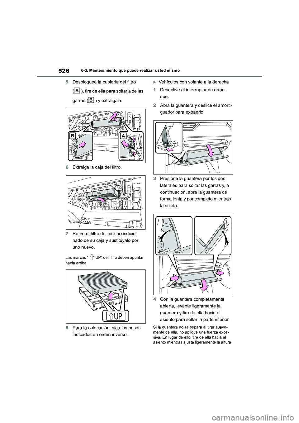 TOYOTA RAV4 2019 Manual del propietario (in Spanish) 5266-3. Mantenimiento que puede realizar usted mismo
5Desbloquee la cubierta del filtro
( ), tire de ella para soltarla de las
garras ( ) y extráigala.
6 Extraiga la caja del filtro.
7 Retire e TOYOTA RAV4 2019 Manual del propietario (in Spanish) 5266-3. Mantenimiento que puede realizar usted mismo
5Desbloquee la cubierta del filtro
( ), tire de ella para soltarla de las
garras ( ) y extráigala.
6 Extraiga la caja del filtro.
7 Retire e