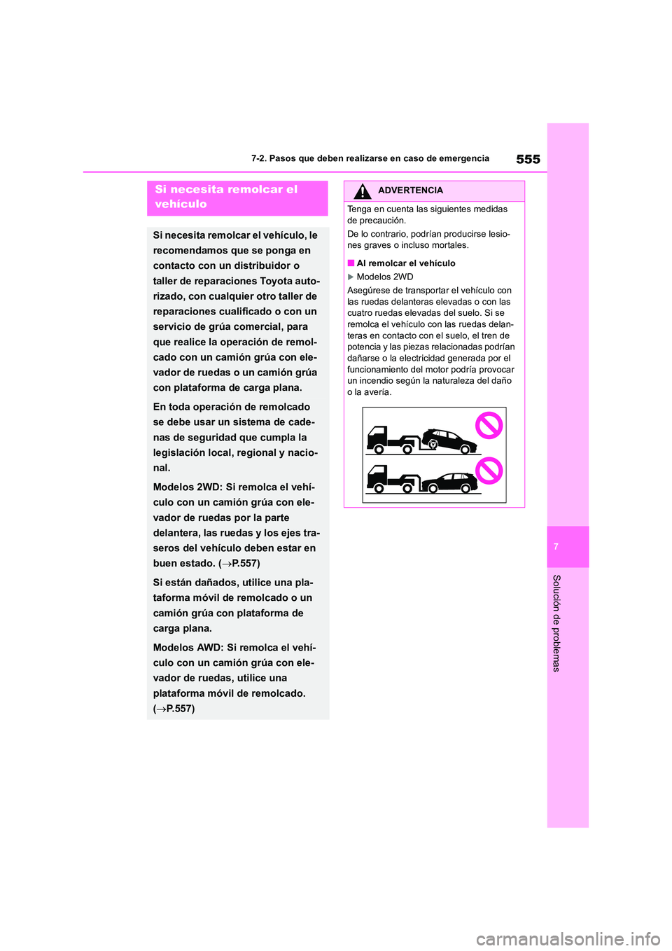 TOYOTA RAV4 2019 Manual del propietario (in Spanish) 555
7
7-2. Pasos que deben realizarse en caso de emergencia
Solución de problemas
7-2.Paso s que debe n realizarse en ca so de emerg enciaSi necesita remolcar el
vehículo
Si necesita remolcar el TOYOTA RAV4 2019 Manual del propietario (in Spanish) 555
7
7-2. Pasos que deben realizarse en caso de emergencia
Solución de problemas
7-2.Paso s que debe n realizarse en ca so de emerg enciaSi necesita remolcar el
vehículo
Si necesita remolcar el
