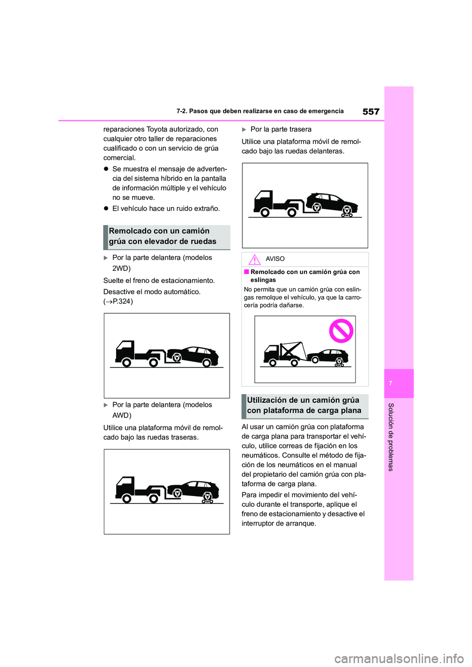 TOYOTA RAV4 2019 Manual del propietario (in Spanish) 557
7
7-2. Pasos que deben realizarse en caso de emergencia
Solución de problemas
reparaciones Toyota autorizado, con
cualquier otro taller de reparaciones
cualificado o con un servicio de grúa TOYOTA RAV4 2019 Manual del propietario (in Spanish) 557
7
7-2. Pasos que deben realizarse en caso de emergencia
Solución de problemas
reparaciones Toyota autorizado, con
cualquier otro taller de reparaciones
cualificado o con un servicio de grúa