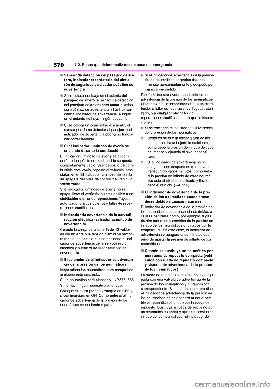 TOYOTA RAV4 2019 Manual del propietario (in Spanish) 5707-2. Pasos que deben realizarse en caso de emergencia
■Sensor de detección del pasajero delan- tero, indicador recordatorio del cintu-rón de seguridad y avisador acústico de
advertencia
●S TOYOTA RAV4 2019 Manual del propietario (in Spanish) 5707-2. Pasos que deben realizarse en caso de emergencia
■Sensor de detección del pasajero delan- tero, indicador recordatorio del cintu-rón de seguridad y avisador acústico de
advertencia
●S