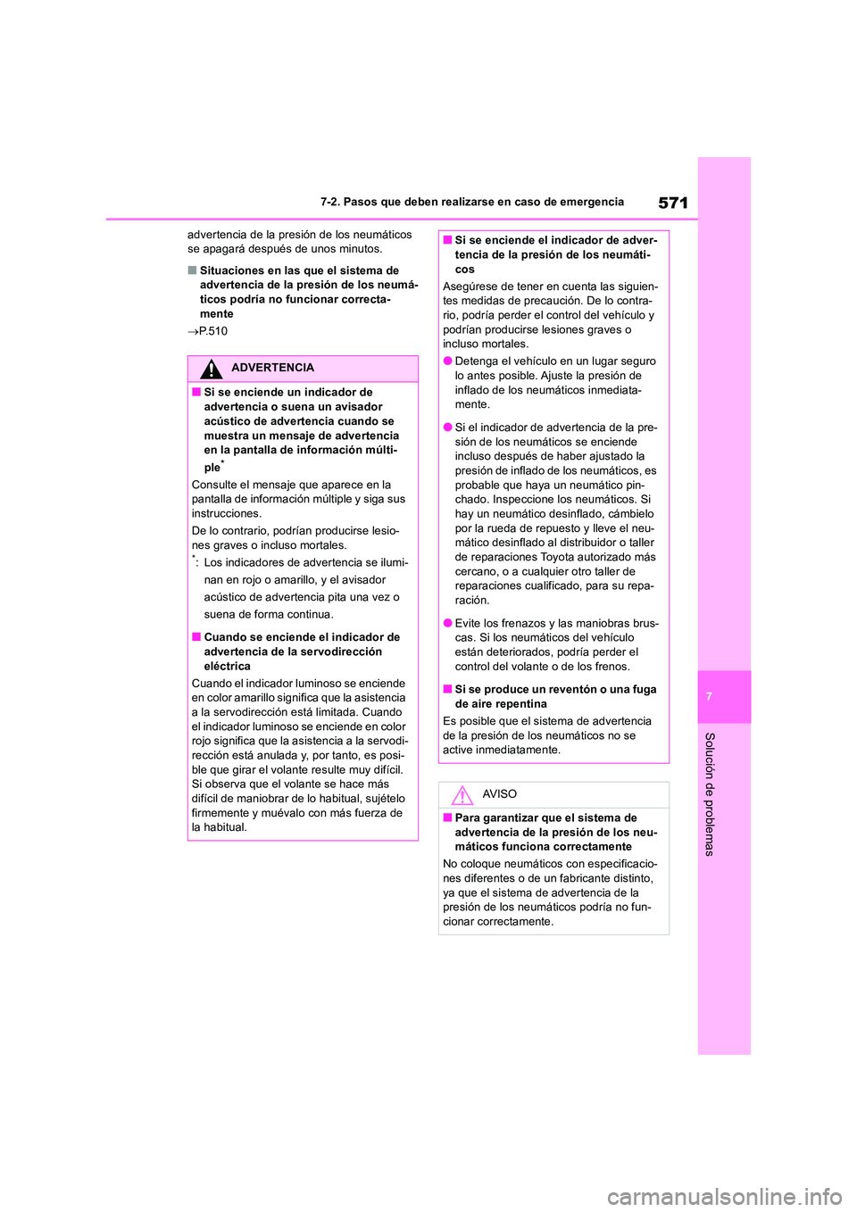 TOYOTA RAV4 2019 Manual del propietario (in Spanish) 571
7
7-2. Pasos que deben realizarse en caso de emergencia
Solución de problemas
advertencia de la presión de los neumáticos se apagará después de unos minutos.
■Situaciones en las que el si TOYOTA RAV4 2019 Manual del propietario (in Spanish) 571
7
7-2. Pasos que deben realizarse en caso de emergencia
Solución de problemas
advertencia de la presión de los neumáticos se apagará después de unos minutos.
■Situaciones en las que el si