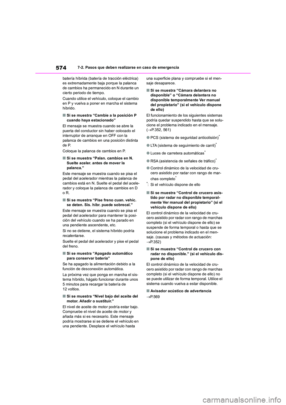 TOYOTA RAV4 2019 Manual del propietario (in Spanish) 5747-2. Pasos que deben realizarse en caso de emergencia
batería híbrida (batería de tracción eléctrica) es extremadamente baja porque la palanca de cambios ha permanecido en N durante un
cie TOYOTA RAV4 2019 Manual del propietario (in Spanish) 5747-2. Pasos que deben realizarse en caso de emergencia
batería híbrida (batería de tracción eléctrica) es extremadamente baja porque la palanca de cambios ha permanecido en N durante un
cie