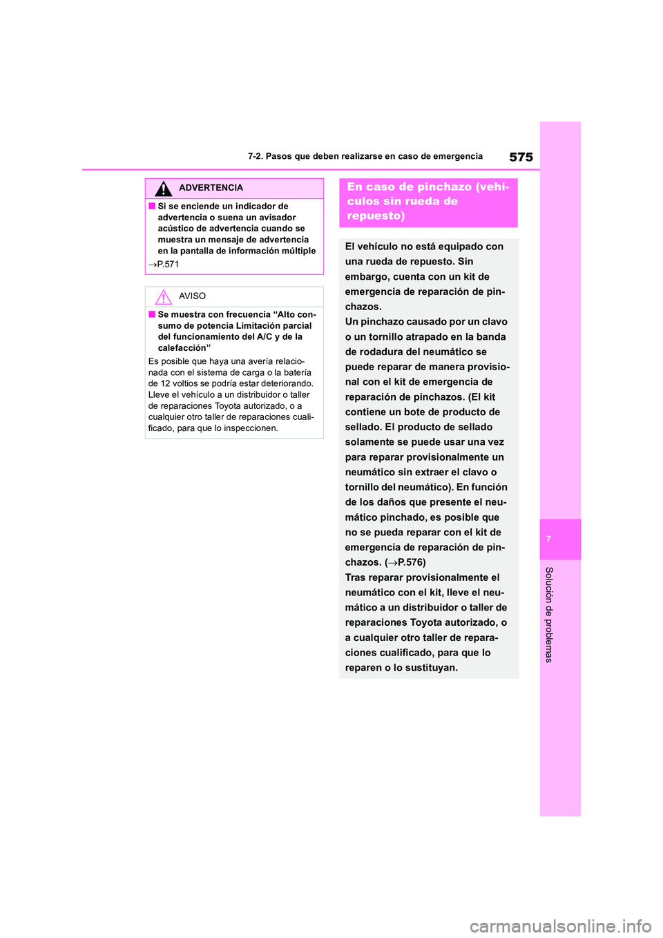 TOYOTA RAV4 2019 Manual del propietario (in Spanish) 575
7
7-2. Pasos que deben realizarse en caso de emergencia
Solución de problemas
ADVERTENCIA
■Si se enciende un indicador de
advertencia o suena un avisador acústico de advertencia cuando se TOYOTA RAV4 2019 Manual del propietario (in Spanish) 575
7
7-2. Pasos que deben realizarse en caso de emergencia
Solución de problemas
ADVERTENCIA
■Si se enciende un indicador de
advertencia o suena un avisador acústico de advertencia cuando se