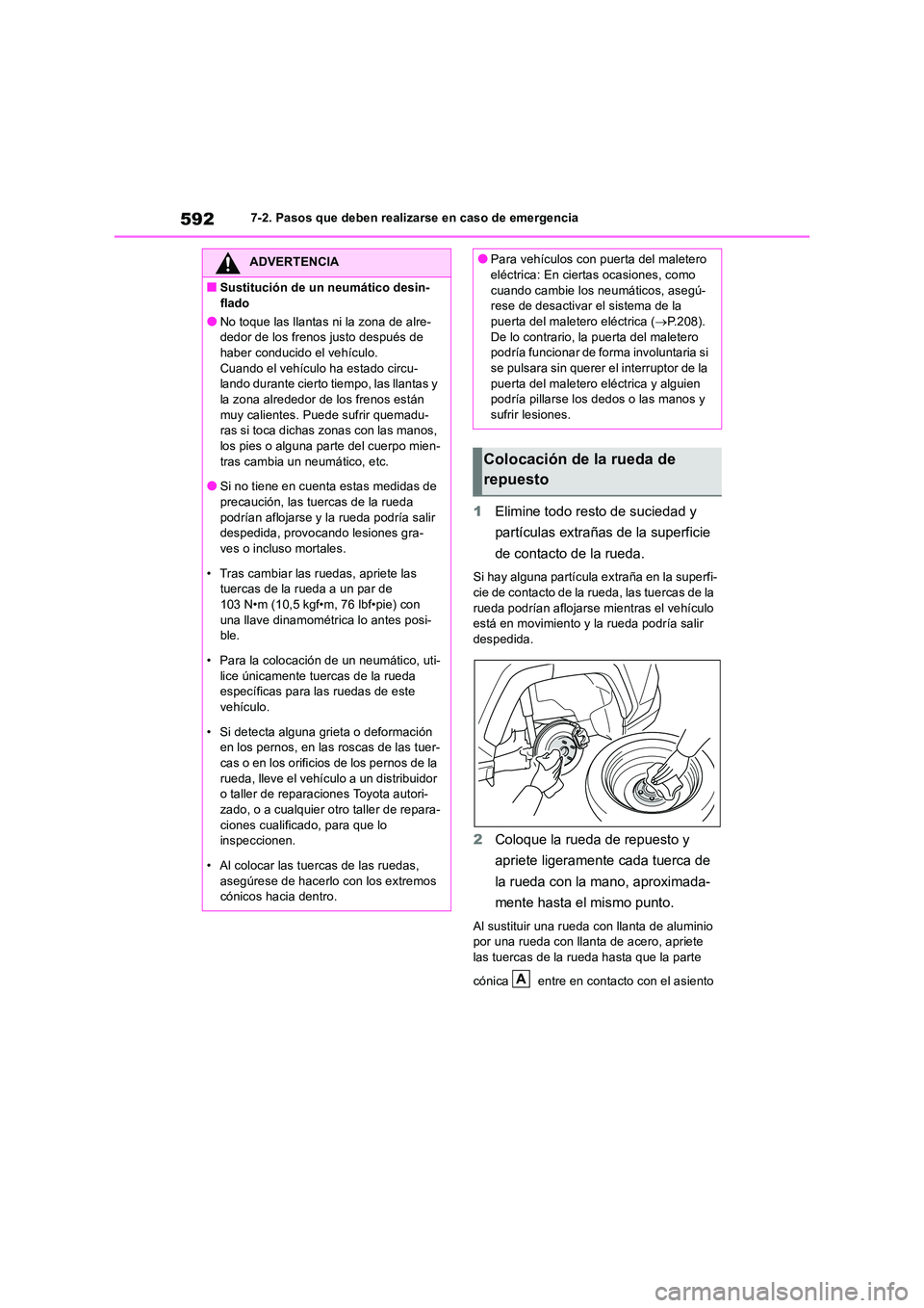 TOYOTA RAV4 2019 Manual del propietario (in Spanish) 5927-2. Pasos que deben realizarse en caso de emergencia
1Elimine todo resto de suciedad y
partículas extrañas de la superficie
de contacto de la rueda.
Si hay alguna partícula extraña en la s TOYOTA RAV4 2019 Manual del propietario (in Spanish) 5927-2. Pasos que deben realizarse en caso de emergencia
1Elimine todo resto de suciedad y
partículas extrañas de la superficie
de contacto de la rueda.
Si hay alguna partícula extraña en la s