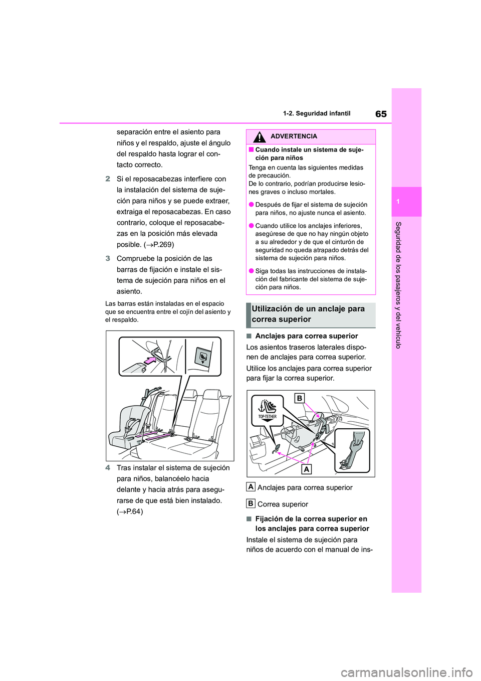 TOYOTA RAV4 2019 Manual del propietario (in Spanish) 65
1
1-2. Seguridad infantil
Seguridad de los pasajeros y del vehículo
separación entre el asiento para
niños y el respaldo, ajuste el ángulo
del respaldo hasta lograr el con-
tacto correcto TOYOTA RAV4 2019 Manual del propietario (in Spanish) 65
1
1-2. Seguridad infantil
Seguridad de los pasajeros y del vehículo
separación entre el asiento para
niños y el respaldo, ajuste el ángulo
del respaldo hasta lograr el con-
tacto correcto