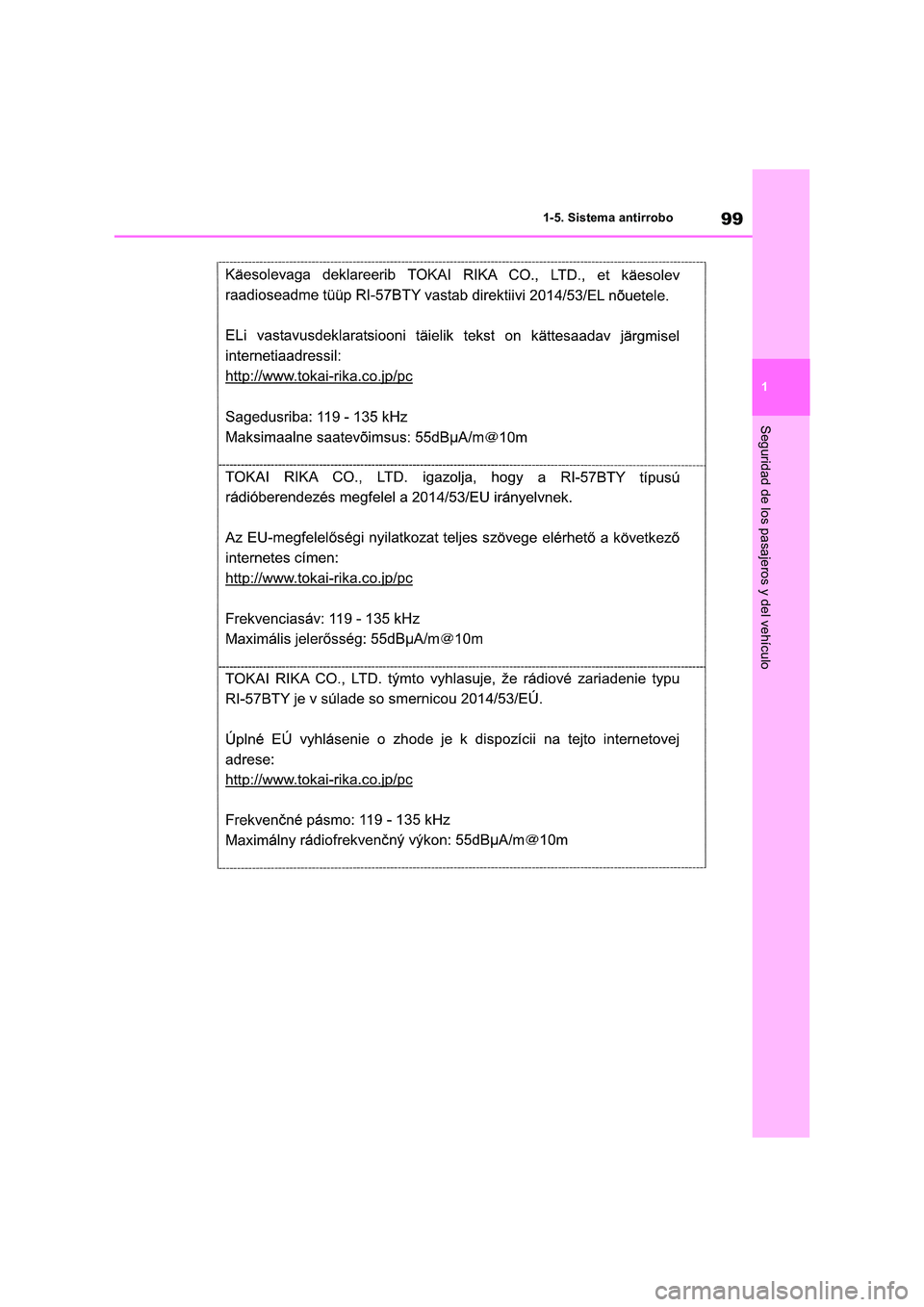 TOYOTA RAV4 2019  Manual del propietario (in Spanish) 99
1 
1-5. Sistema antirrobo
Seguridad de los pasajeros y del vehículo 