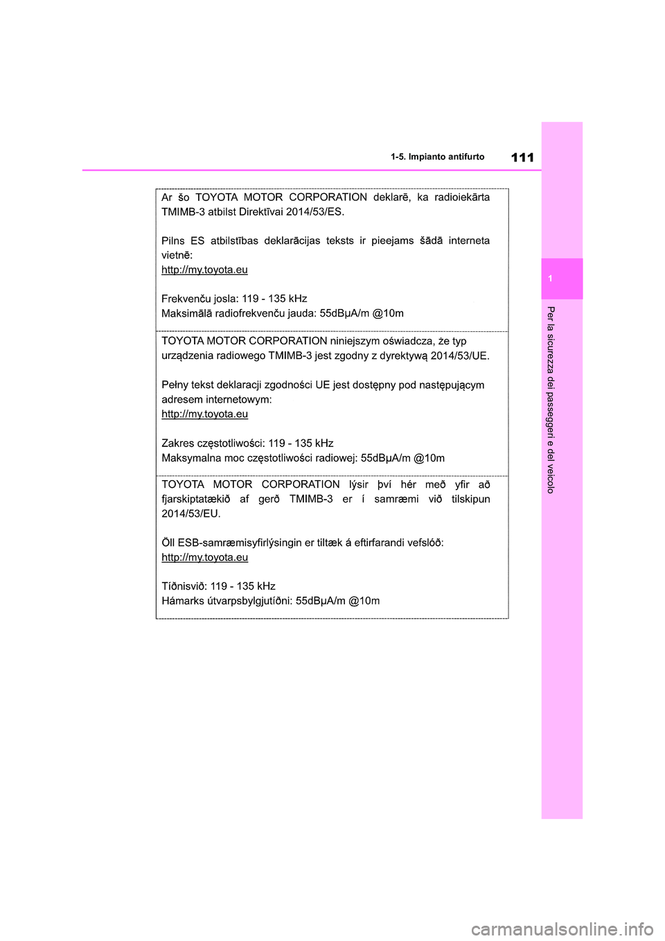 TOYOTA RAV4 2019  Manuale duso (in Italian) 111
1 
1-5. Impianto antifurto
Per la sicurezza dei passeggeri e del veicolo 