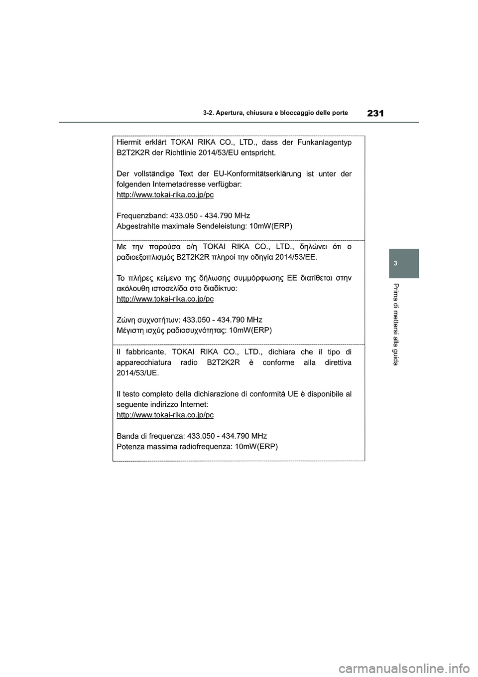 TOYOTA RAV4 2019  Manuale duso (in Italian) 231
3 3-2. Apertura, chiusura e bloccaggio delle porte
Prima di mettersi alla guida 