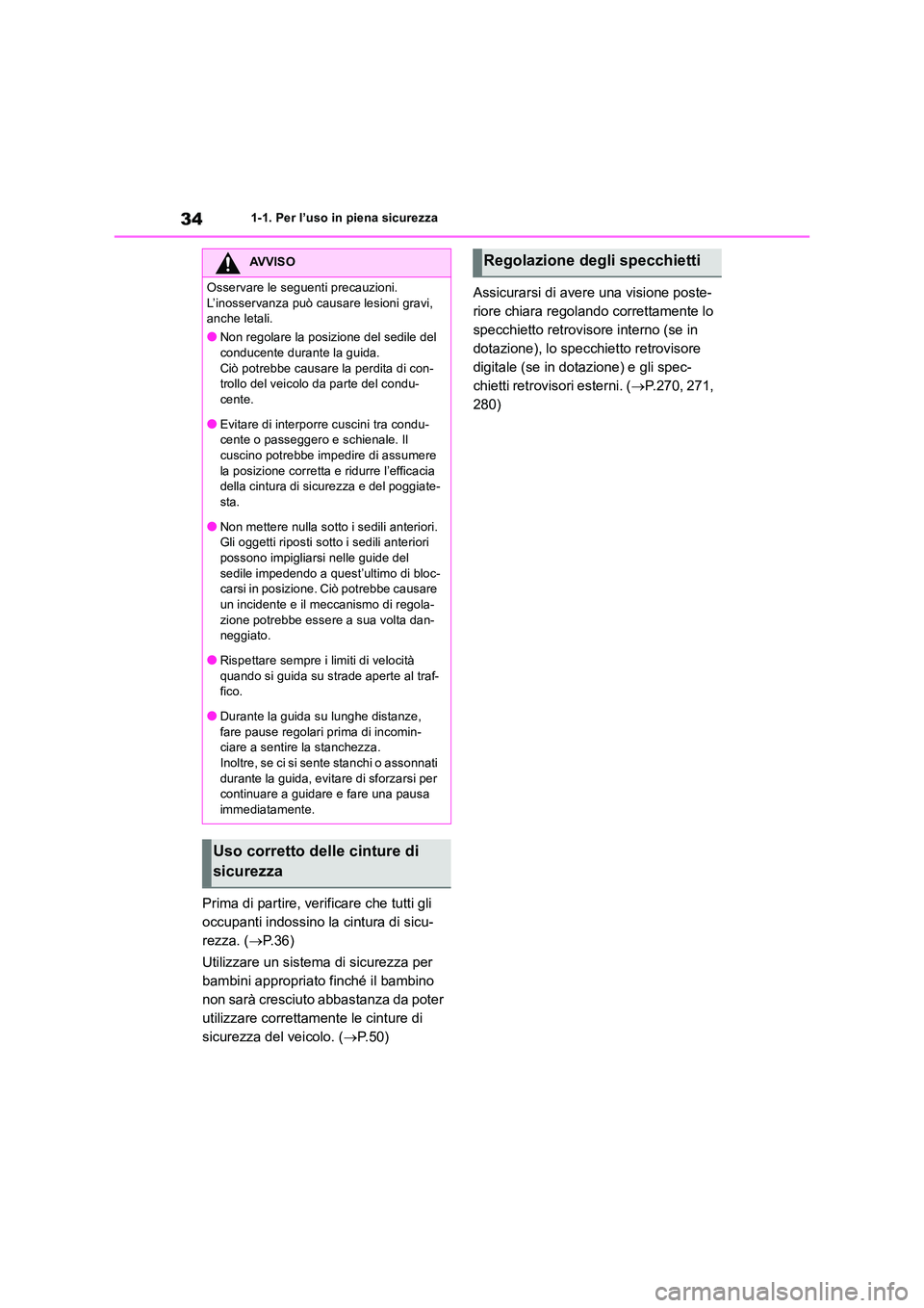 TOYOTA RAV4 2019 Manuale duso (in Italian) 341-1. Per l’uso in piena sicurezza
Prima di partire, verificare che tutti gli
occupanti indossino la cintura di sicu-
rezza. ( P. 3 6 )
Utilizzare un sistema di sicurezza per
bambini approp TOYOTA RAV4 2019 Manuale duso (in Italian) 341-1. Per l’uso in piena sicurezza
Prima di partire, verificare che tutti gli
occupanti indossino la cintura di sicu-
rezza. ( P. 3 6 )
Utilizzare un sistema di sicurezza per
bambini approp