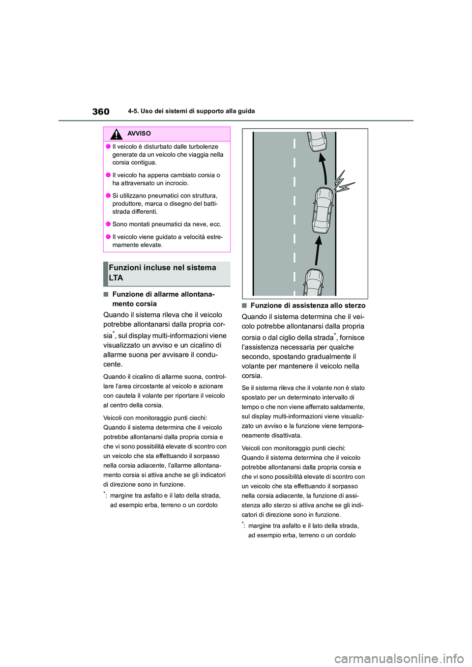 TOYOTA RAV4 2019 Manuale duso (in Italian) 3604-5. Uso dei sistemi di supporto alla guida
■Funzione di allarme allontana-
mento corsia
Quando il sistema rileva che il veicolo
potrebbe allontanarsi dalla propria cor-
sia*, sul display mu TOYOTA RAV4 2019 Manuale duso (in Italian) 3604-5. Uso dei sistemi di supporto alla guida
■Funzione di allarme allontana-
mento corsia
Quando il sistema rileva che il veicolo
potrebbe allontanarsi dalla propria cor-
sia*, sul display mu