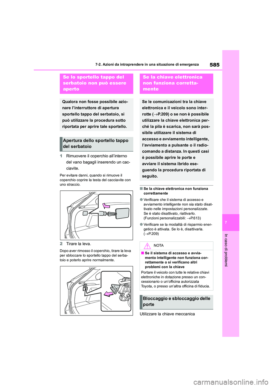 TOYOTA RAV4 2019 Manuale duso (in Italian) 585
7
7-2. Azioni da intraprendere in una situazione di emergenza
In caso di problemi
1 Rimuovere il coperchio all’interno
del vano bagagli inserendo un cac-
ciavite.
Per evitare danni, quando s TOYOTA RAV4 2019 Manuale duso (in Italian) 585
7
7-2. Azioni da intraprendere in una situazione di emergenza
In caso di problemi
1 Rimuovere il coperchio all’interno
del vano bagagli inserendo un cac-
ciavite.
Per evitare danni, quando s