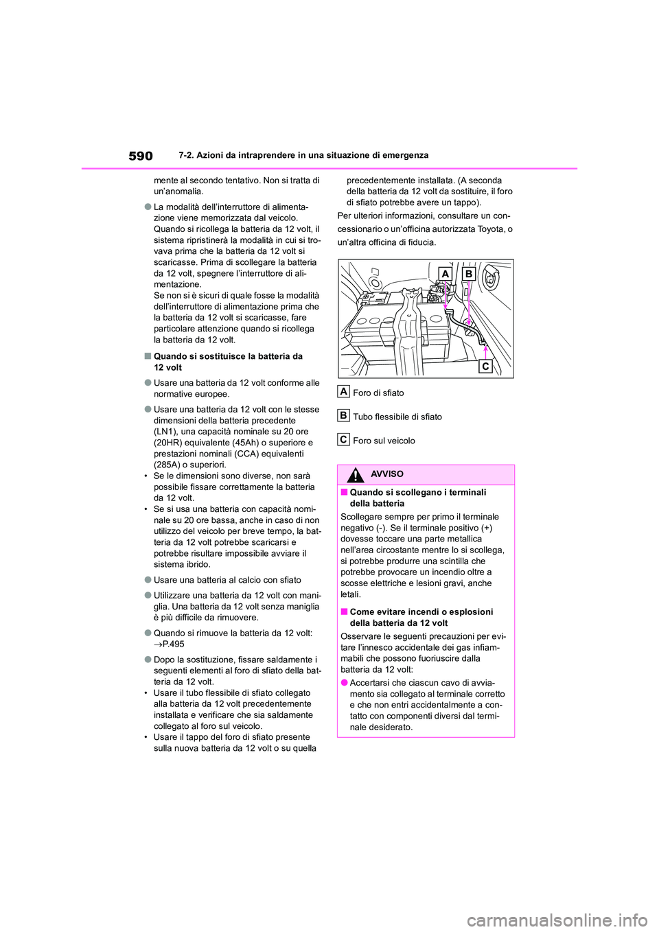 TOYOTA RAV4 2019 Manuale duso (in Italian) 5907-2. Azioni da intraprendere in una situazione di emergenza
mente al secondo tentativo. Non si tratta di un’anomalia.
●La modalità dell’interruttore di alimenta-zione viene memorizzata dal TOYOTA RAV4 2019 Manuale duso (in Italian) 5907-2. Azioni da intraprendere in una situazione di emergenza
mente al secondo tentativo. Non si tratta di un’anomalia.
●La modalità dell’interruttore di alimenta-zione viene memorizzata dal