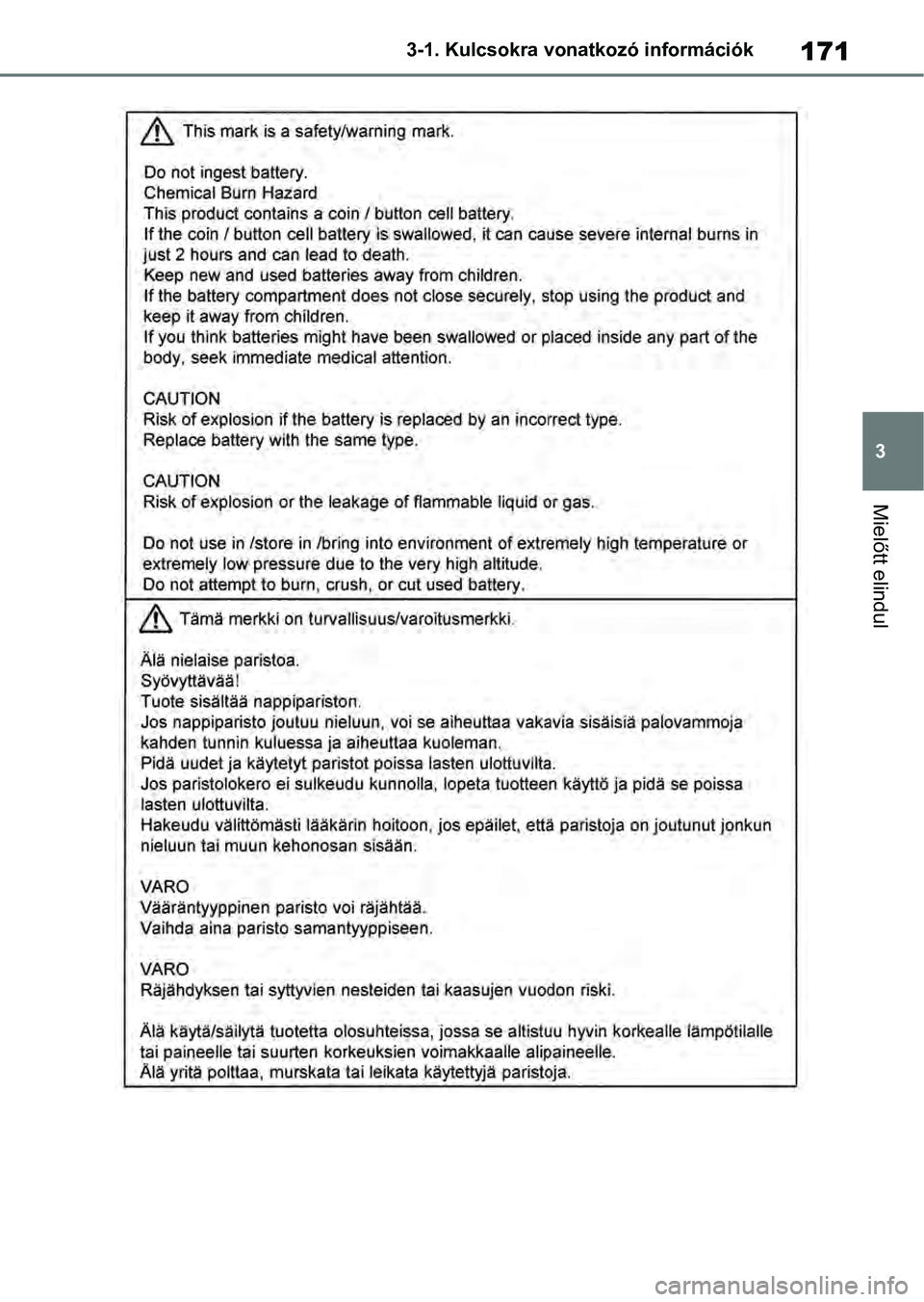 TOYOTA RAV4 2019  Kezelési útmutató (in Hungarian) 171
3
3-1. Kulcsokra vonatkozó információk
Mielőtt elindul 