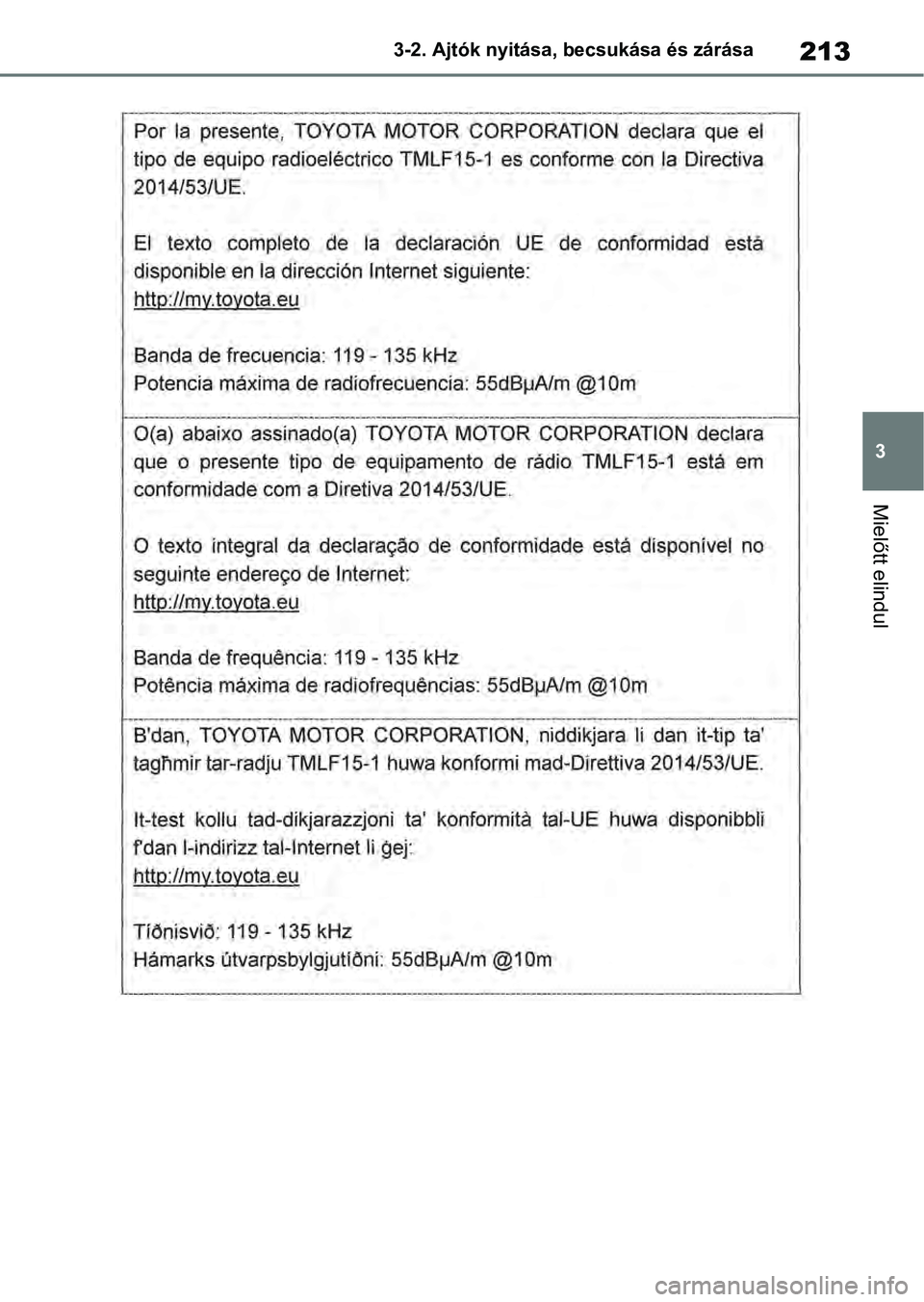 TOYOTA RAV4 2019  Kezelési útmutató (in Hungarian) 213
3
3-2. Ajtók nyitása, becsukása és zárása
Mielőtt elindul 