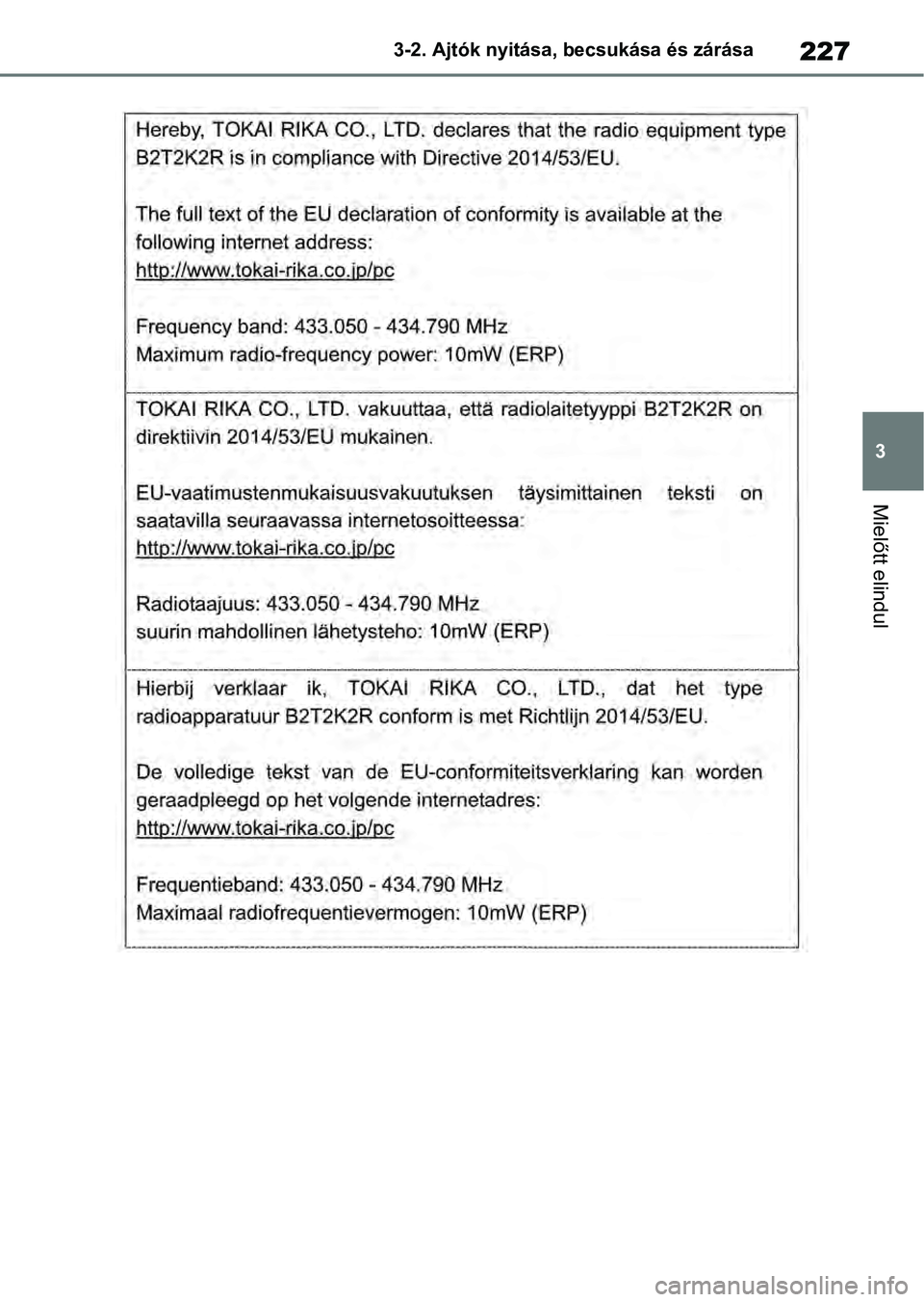 TOYOTA RAV4 2019  Kezelési útmutató (in Hungarian) 227
3
3-2. Ajtók nyitása, becsukása és zárása
Mielőtt elindul 