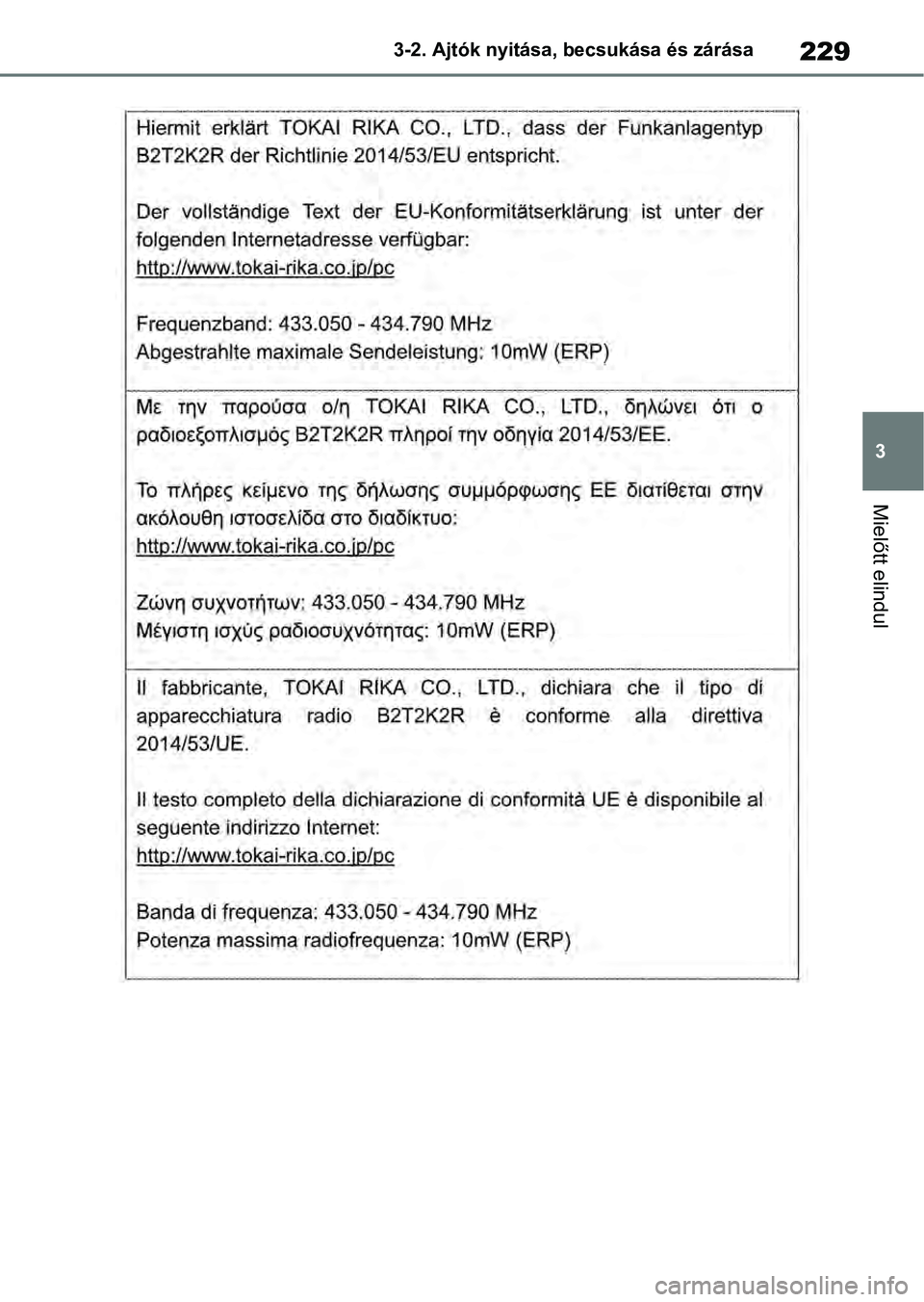 TOYOTA RAV4 2019  Kezelési útmutató (in Hungarian) 229
3
3-2. Ajtók nyitása, becsukása és zárása
Mielőtt elindul 