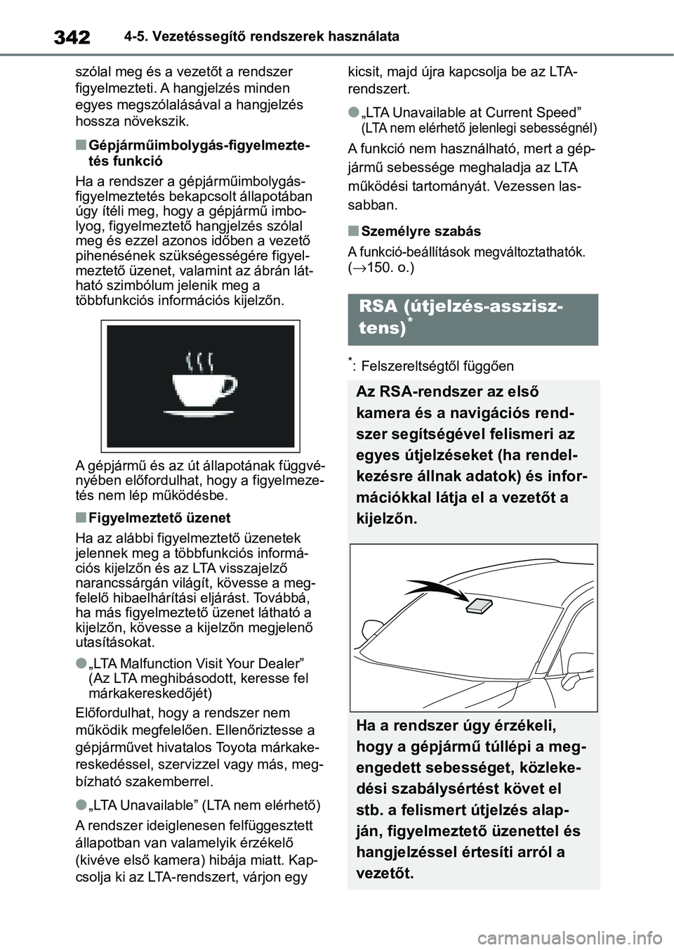 TOYOTA RAV4 2019  Kezelési útmutató (in Hungarian) 3424-5. Vezetéssegítő rendszerek használata
szólal meg és a vezetőt a rendszer 
figyelmezteti. A hangjelzés minden 
egyes megszólalásá val a hangjelzés 
hossza növekszik.
nGépjárműimbo