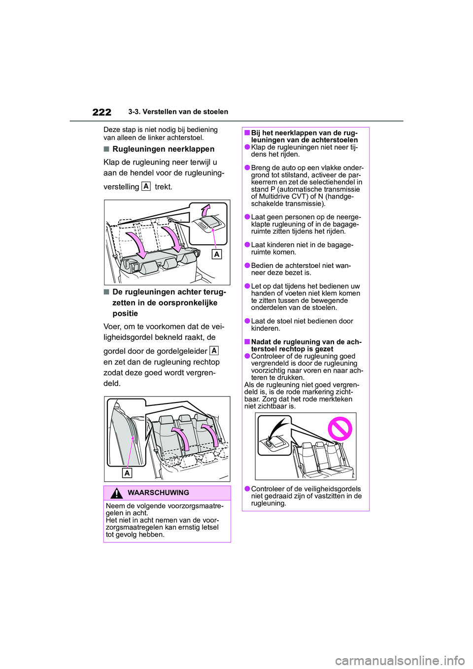TOYOTA RAV4 2019  Instructieboekje (in Dutch) 2223-3. Verstellen van de stoelen
Deze stap is niet nodig bij bediening 
van alleen de linker achterstoel.
■Rugleuningen neerklappen
Klap de rugleunin g neer terwijl u 
aan de hendel voor de rugleun