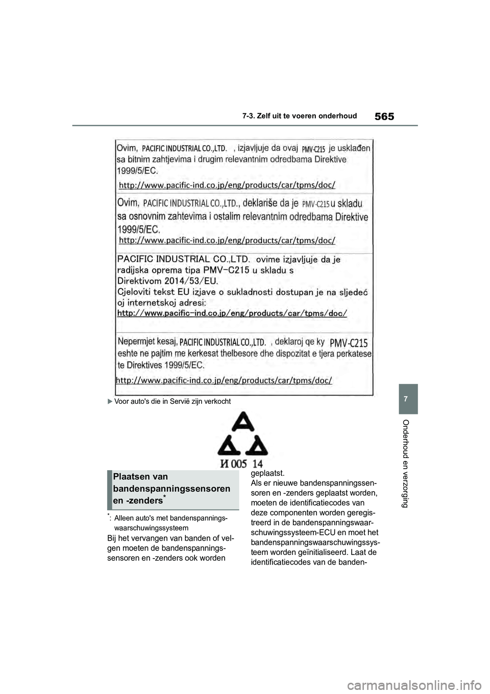 TOYOTA RAV4 2019  Instructieboekje (in Dutch) 565
7
7-3. Zelf uit te voeren onderhoud
Onderhoud en verzorging
Voor auto's die in S
ervië zijn verkocht
*: Alleen auto's met bandenspannings-
waarschuwingssysteem
Bij het vervangen van ba
