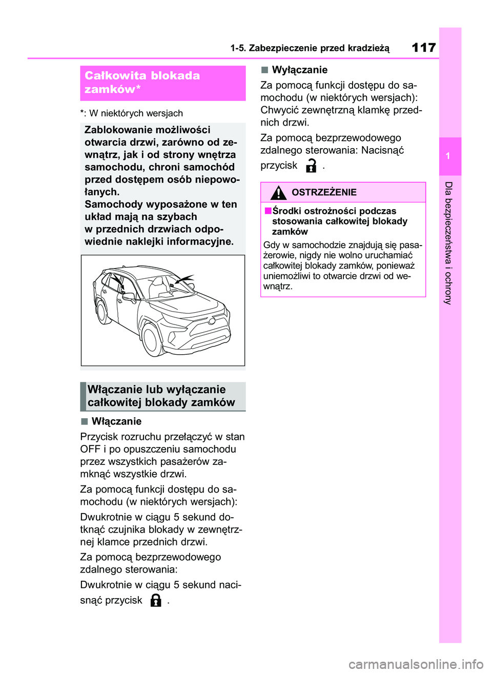 TOYOTA RAV4 2019 Instrukcja obsługi (in Polish) *: W niektórych wersjach
W∏àczanie
Przycisk rozruchu prze∏àczyç w stan
OFF i po opuszczeniu samochodu
przez wszystkich pasa˝erów za-
mknàç wszystkie drzwi.
Za pomocà funkcji dost´pu do s TOYOTA RAV4 2019 Instrukcja obsługi (in Polish) *: W niektórych wersjach
W∏àczanie
Przycisk rozruchu prze∏àczyç w stan
OFF i po opuszczeniu samochodu
przez wszystkich pasa˝erów za-
mknàç wszystkie drzwi.
Za pomocà funkcji dost´pu do s
