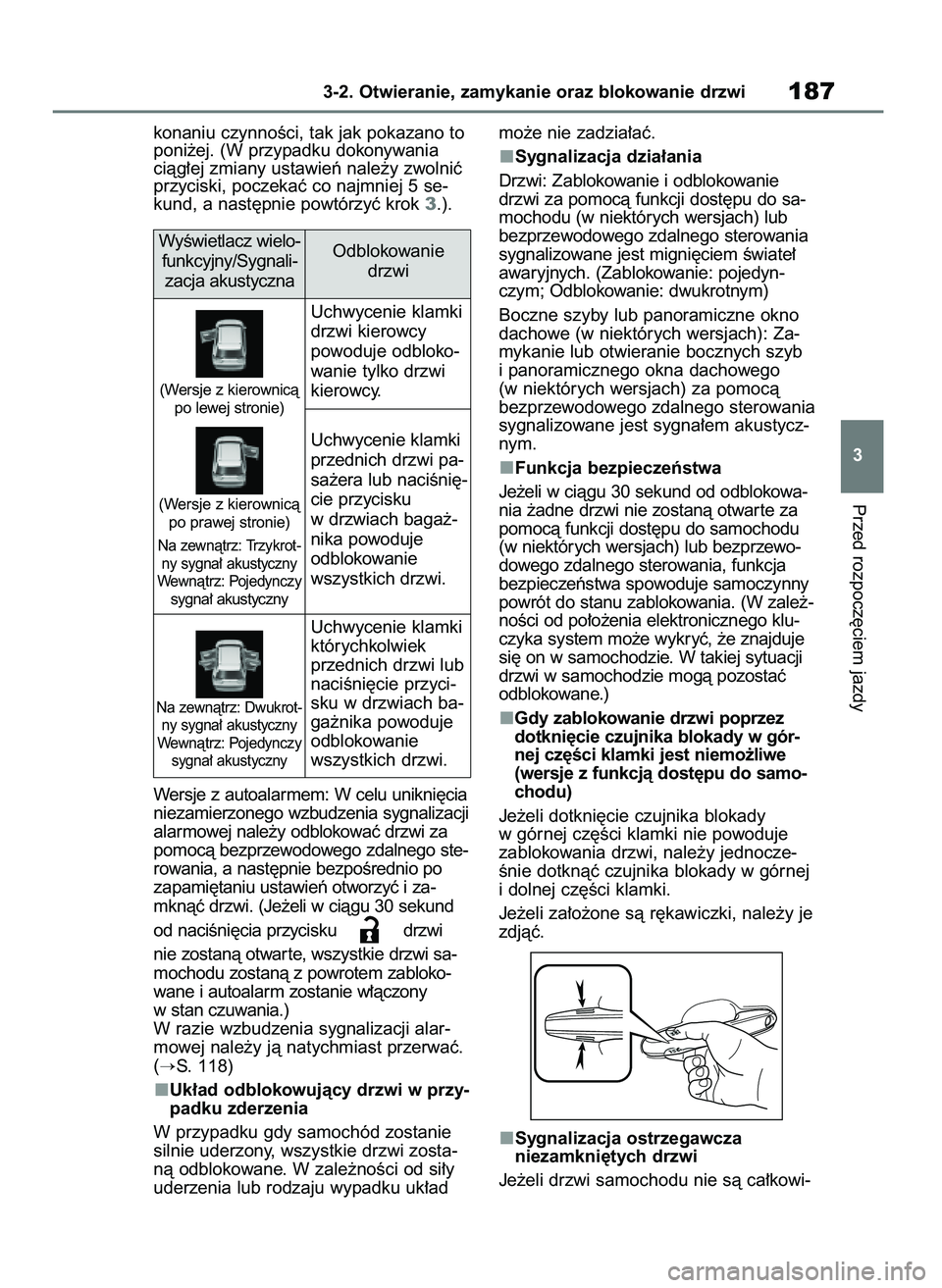 TOYOTA RAV4 2019  Instrukcja obsługi (in Polish) konaniu czynnoÊci, tak jak pokazano to
poni˝ej. (W przypadku dokonywania
ciàg∏ej zmiany ustawieƒ nale˝y zwolniç
przyciski, poczekaç co najmniej 5 se-
kund, a nast´pnie powtórzyç krok 3.).

