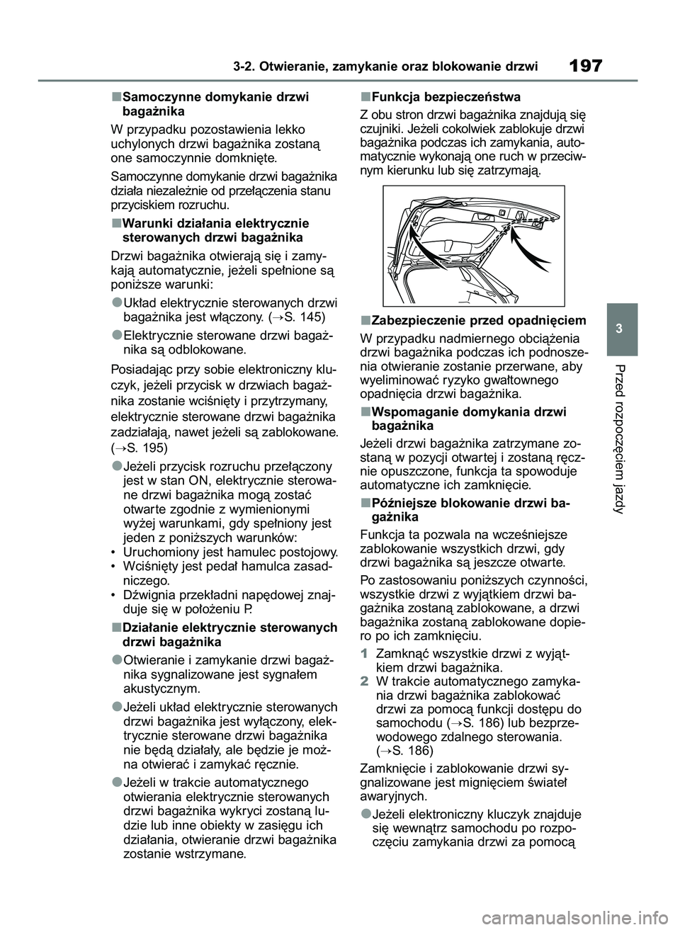 TOYOTA RAV4 2019 Instrukcja obsługi (in Polish) Samoczynne domykanie drzwi
baga˝nika
W przypadku pozostawienia lekko
uchylonych drzwi baga˝nika zostanà
one samoczynnie domkni´te.
Samoczynne domykanie drzwi baga˝nika
dzia∏a niezale˝nie od p TOYOTA RAV4 2019 Instrukcja obsługi (in Polish) Samoczynne domykanie drzwi
baga˝nika
W przypadku pozostawienia lekko
uchylonych drzwi baga˝nika zostanà
one samoczynnie domkni´te.
Samoczynne domykanie drzwi baga˝nika
dzia∏a niezale˝nie od p