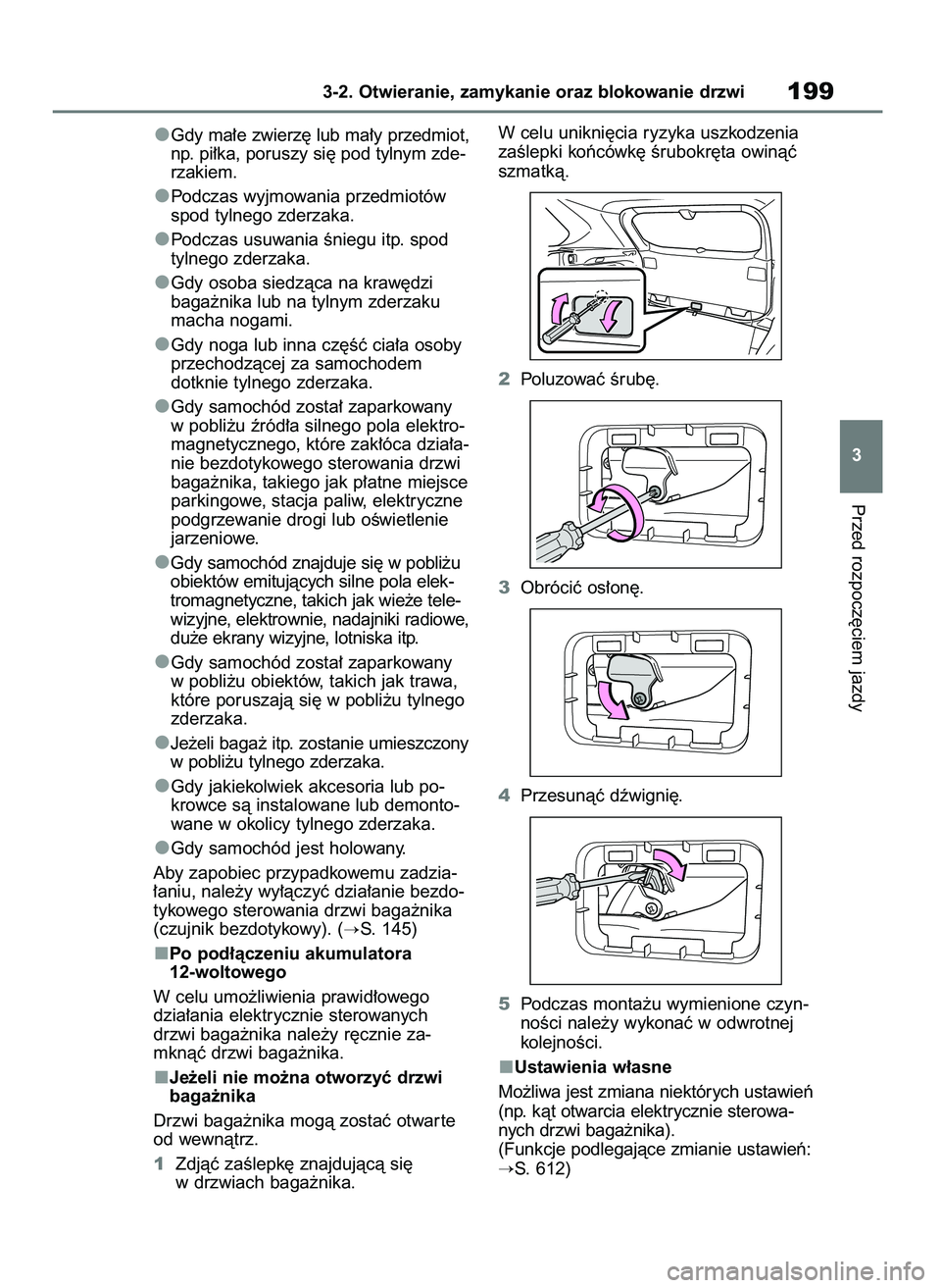 TOYOTA RAV4 2019 Instrukcja obsługi (in Polish) Gdy ma∏e zwierz´ lub ma∏y przedmiot,
np. pi∏ka, poruszy si´ pod tylnym zde-
rzakiem.
Podczas wyjmowania przedmiotów
spod tylnego zderzaka.
Podczas usuwania Êniegu itp. spod
tylnego zderzaka. TOYOTA RAV4 2019 Instrukcja obsługi (in Polish) Gdy ma∏e zwierz´ lub ma∏y przedmiot,
np. pi∏ka, poruszy si´ pod tylnym zde-
rzakiem.
Podczas wyjmowania przedmiotów
spod tylnego zderzaka.
Podczas usuwania Êniegu itp. spod
tylnego zderzaka.