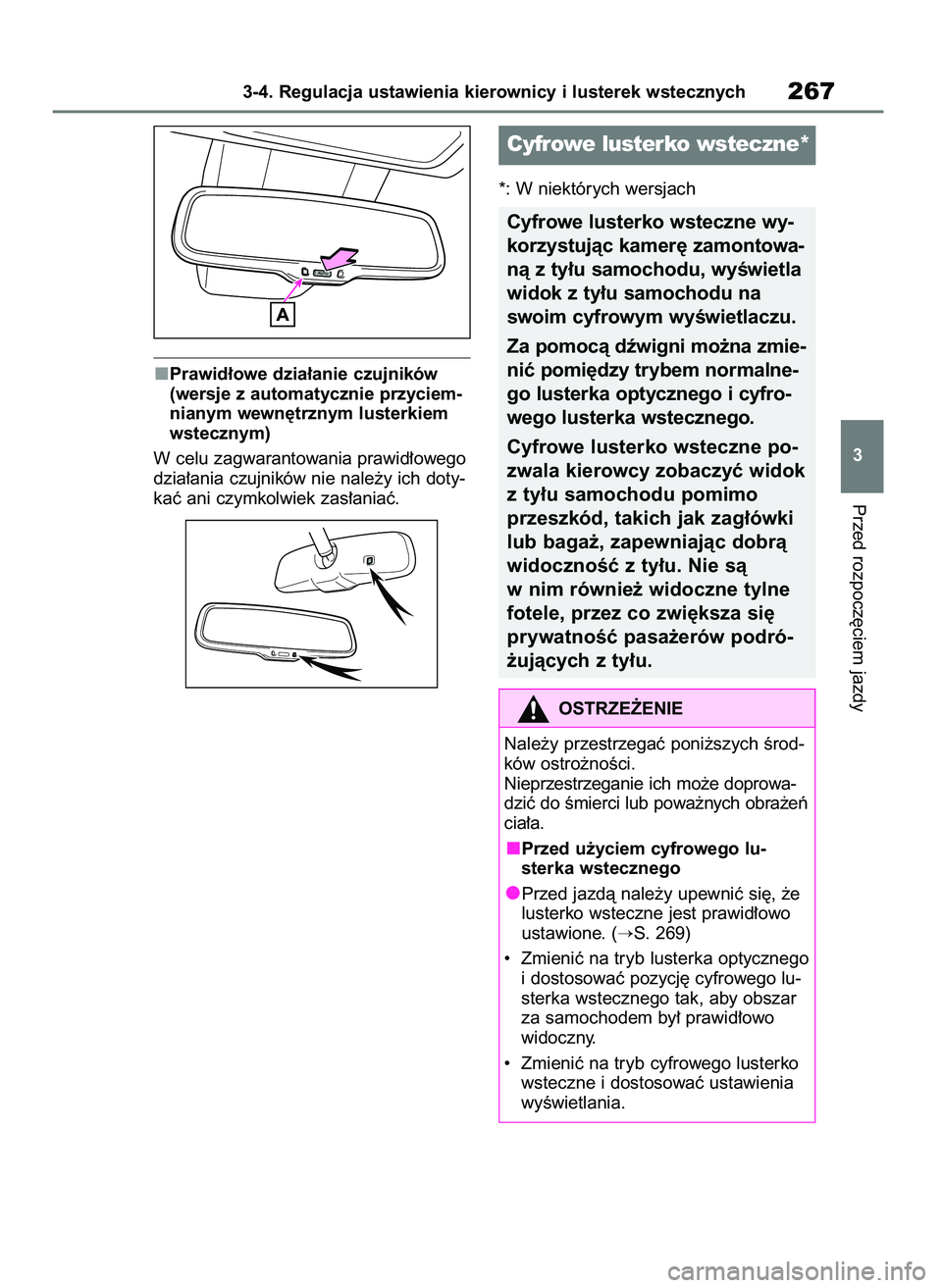 TOYOTA RAV4 2019 Instrukcja obsługi (in Polish) Prawid∏owe dzia∏anie czujników
(wersje z automatycznie przyciem-
nianym wewn´trznym lusterkiem
wstecznym)
W celu zagwarantowania prawid∏owego
dzia∏ania czujników nie nale˝y ich doty-
kaç TOYOTA RAV4 2019 Instrukcja obsługi (in Polish) Prawid∏owe dzia∏anie czujników
(wersje z automatycznie przyciem-
nianym wewn´trznym lusterkiem
wstecznym)
W celu zagwarantowania prawid∏owego
dzia∏ania czujników nie nale˝y ich doty-
kaç