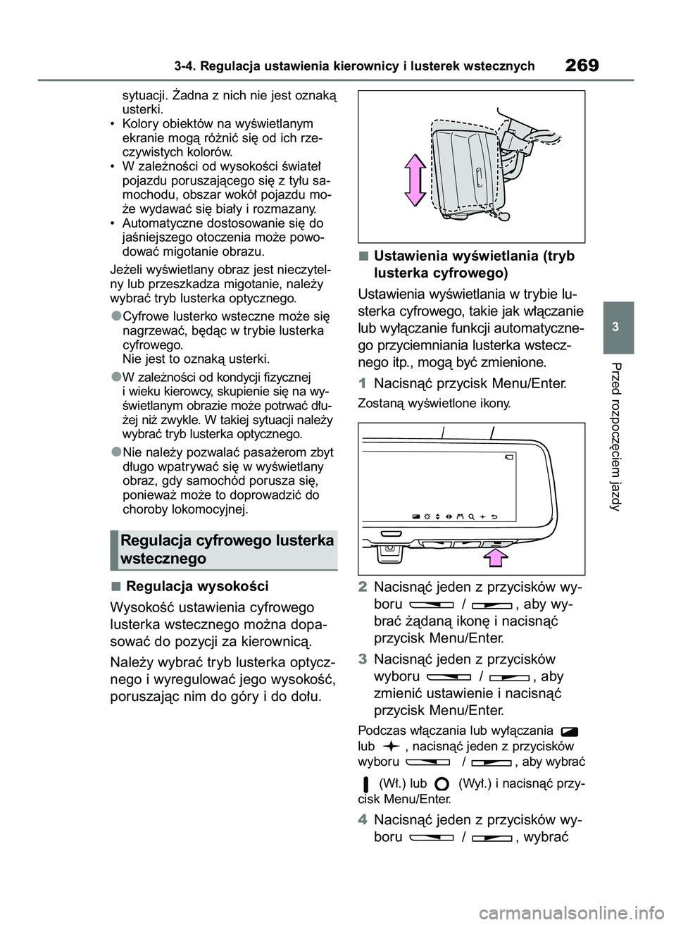 TOYOTA RAV4 2019 Instrukcja obsługi (in Polish) sytuacji. ˚adna z nich nie jest oznakà
usterki.
• Kolory obiektów na wyÊwietlanym
ekranie mogà ró˝niç si´ od ich rze-
czywistych kolorów.
• W zale˝noÊci od wysokoÊci Êwiate∏
poja TOYOTA RAV4 2019 Instrukcja obsługi (in Polish) sytuacji. ˚adna z nich nie jest oznakà
usterki.
• Kolory obiektów na wyÊwietlanym
ekranie mogà ró˝niç si´ od ich rze-
czywistych kolorów.
• W zale˝noÊci od wysokoÊci Êwiate∏
poja