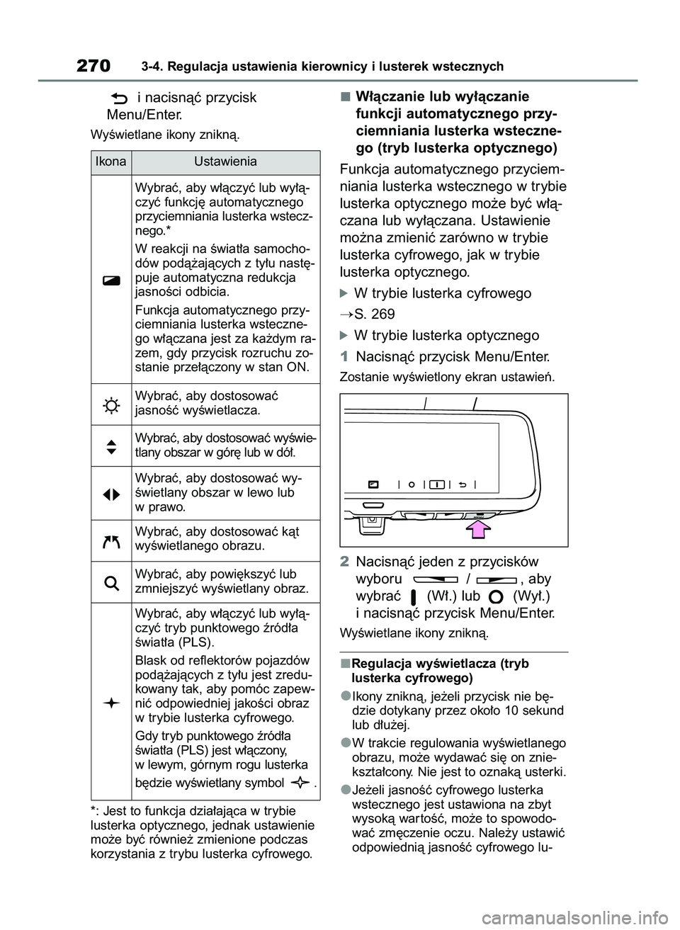 TOYOTA RAV4 2019 Instrukcja obsługi (in Polish) i nacisnàç przycisk
Menu/Enter.
WyÊwietlane ikony zniknà.
*: Jest to funkcja dzia∏ajàca w trybie
lusterka optycznego, jednak ustawienie
mo˝e byç równie˝ zmienione podczas
korzystania z tr TOYOTA RAV4 2019 Instrukcja obsługi (in Polish) i nacisnàç przycisk
Menu/Enter.
WyÊwietlane ikony zniknà.
*: Jest to funkcja dzia∏ajàca w trybie
lusterka optycznego, jednak ustawienie
mo˝e byç równie˝ zmienione podczas
korzystania z tr