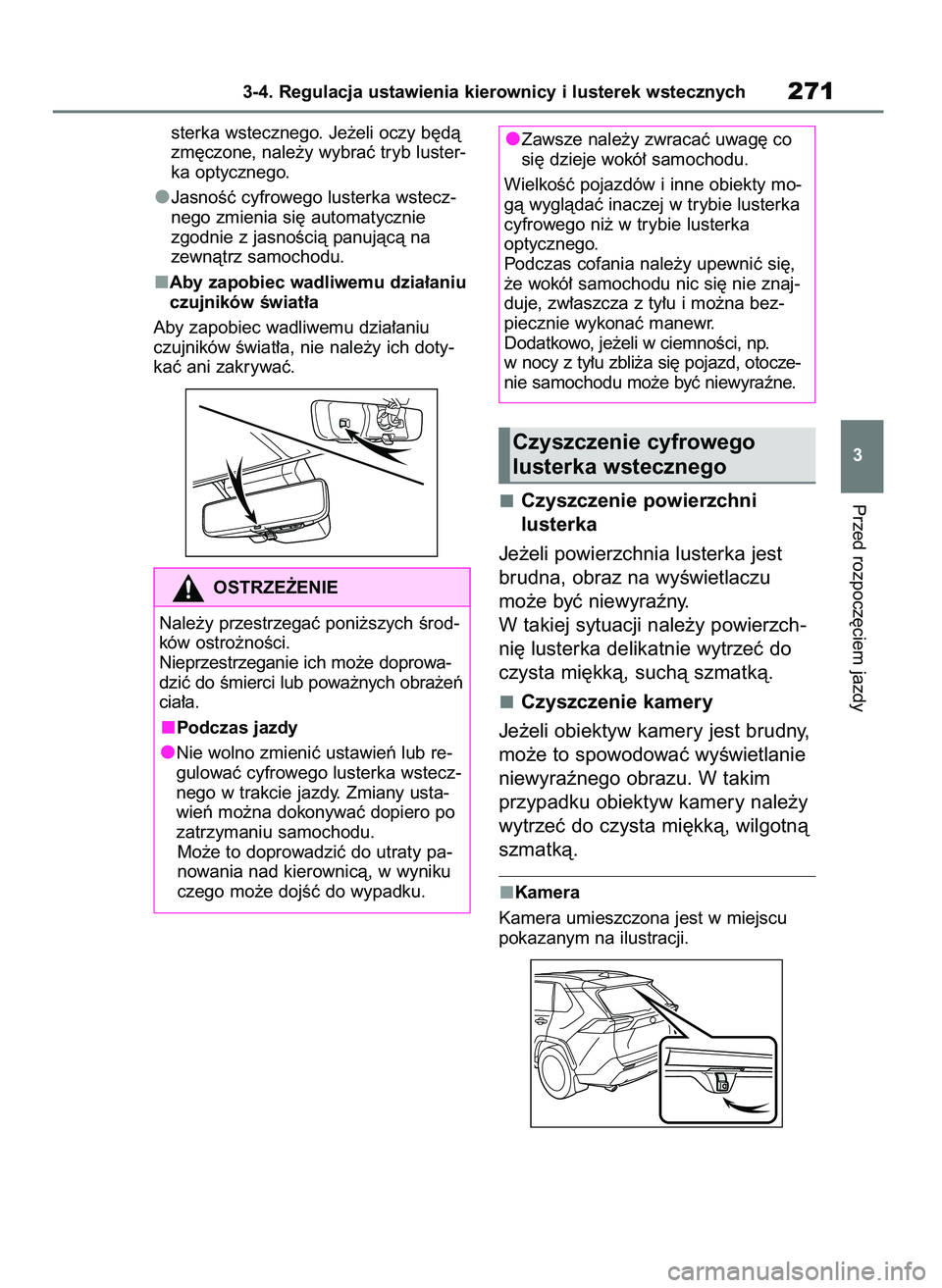 TOYOTA RAV4 2019 Instrukcja obsługi (in Polish) sterka wstecznego. Je˝eli oczy b´dà
zm´czone, nale˝y wybraç tryb luster-
ka optycznego.
JasnoÊç cyfrowego lusterka wstecz-
nego zmienia si´ automatycznie
zgodnie z jasnoÊcià panujàcà na
TOYOTA RAV4 2019 Instrukcja obsługi (in Polish) sterka wstecznego. Je˝eli oczy b´dà
zm´czone, nale˝y wybraç tryb luster-
ka optycznego.
JasnoÊç cyfrowego lusterka wstecz-
nego zmienia si´ automatycznie
zgodnie z jasnoÊcià panujàcà na