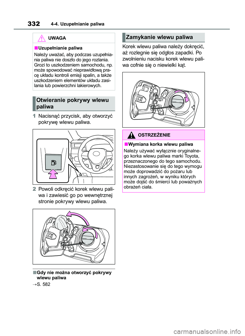 TOYOTA RAV4 2019 Instrukcja obsługi (in Polish) 1Nacisnàç przycisk, aby otworzyç
pokryw´ wlewu paliwa.
2Powoli odkr´ciç korek wlewu pali-
wa i zawiesiç go po wewn´trznej
stronie pokrywy wlewu paliwa.
Gdy nie mo˝na otworzyç pokrywy
wlewu p TOYOTA RAV4 2019 Instrukcja obsługi (in Polish) 1Nacisnàç przycisk, aby otworzyç
pokryw´ wlewu paliwa.
2Powoli odkr´ciç korek wlewu pali-
wa i zawiesiç go po wewn´trznej
stronie pokrywy wlewu paliwa.
Gdy nie mo˝na otworzyç pokrywy
wlewu p