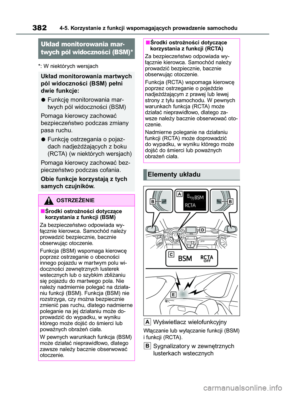 TOYOTA RAV4 2019  Instrukcja obsługi (in Polish) *: W niektórych wersjach
WyÊwietlacz wielofunkcyjny
W∏àczanie lub wy∏àczanie funkcji (BSM)
i funkcji (RCTA).
Sygnalizatory w zewn´trznych
lusterkach wstecznychB
A
3824-5. Korzystanie z funkcj