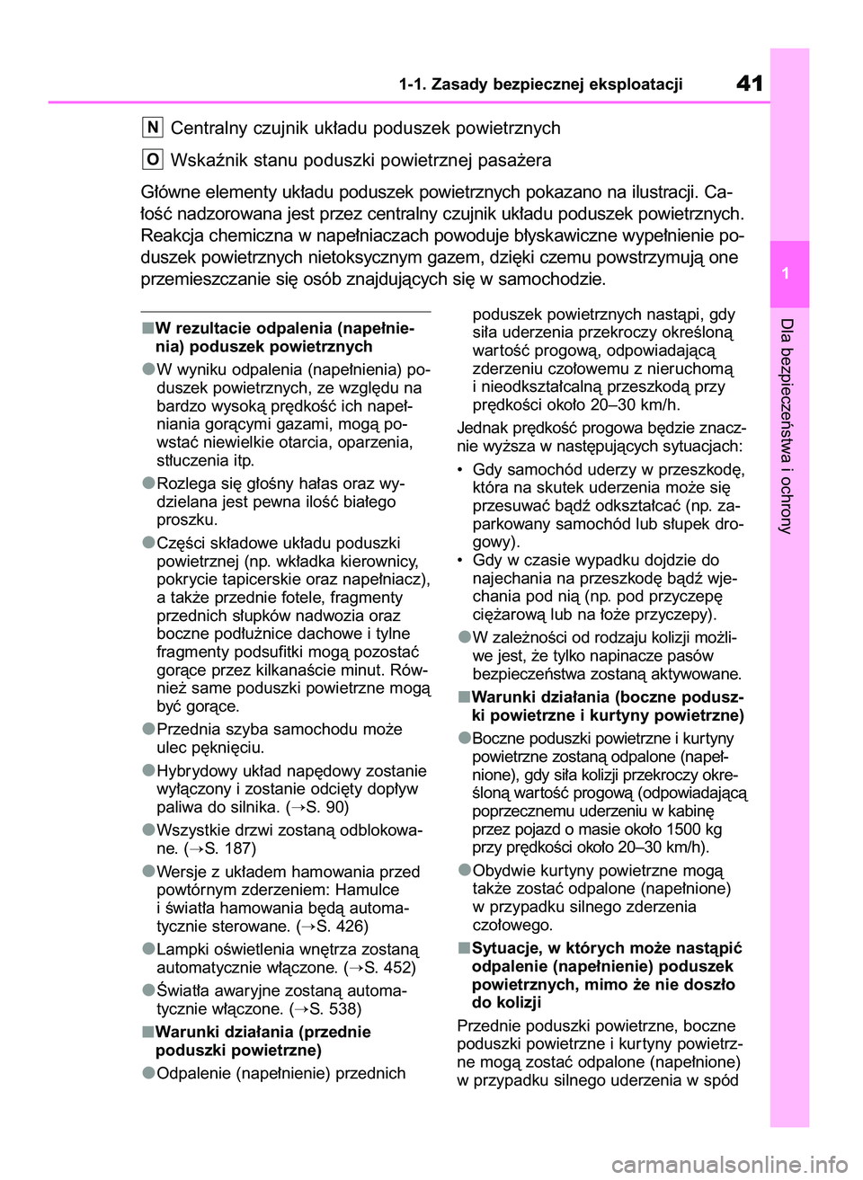 TOYOTA RAV4 2019  Instrukcja obsługi (in Polish) W rezultacie odpalenia (nape∏nie-
nia) poduszek powietrznych
W wyniku odpalenia (nape∏nienia) po-
duszek powietrznych, ze wzgl´du na
bardzo wysokà pr´dkoÊç ich nape∏-
niania goràcymi gazam