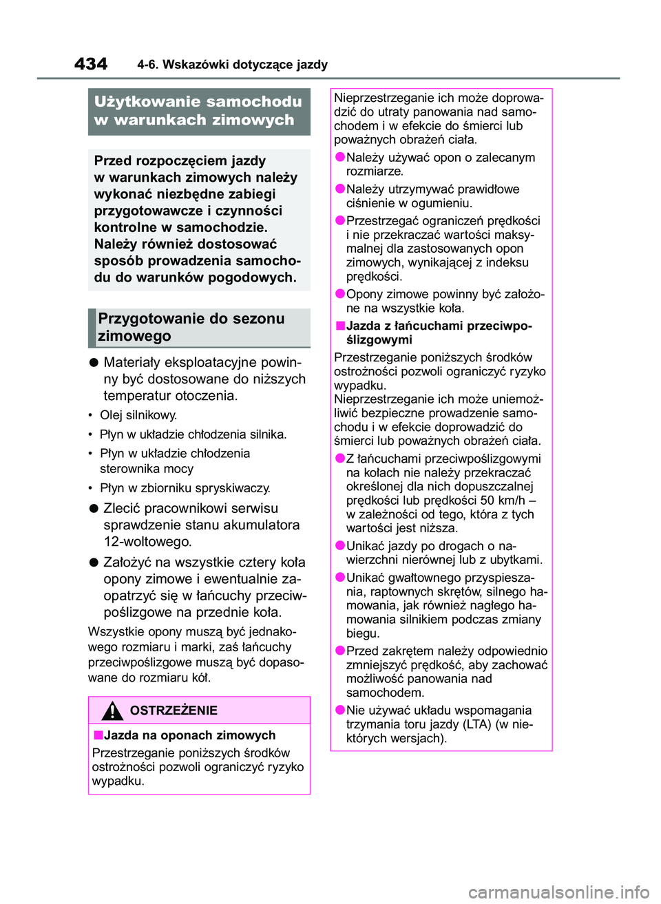 TOYOTA RAV4 2019  Instrukcja obsługi (in Polish) Materia∏y eksploatacyjne powin-
ny byç dostosowane do ni˝szych
temperatur otoczenia.
•  Olej silnikowy.
•  P∏yn w uk∏adzie ch∏odzenia silnika.
•  P∏yn w uk∏adzie ch∏odzenia 
ster