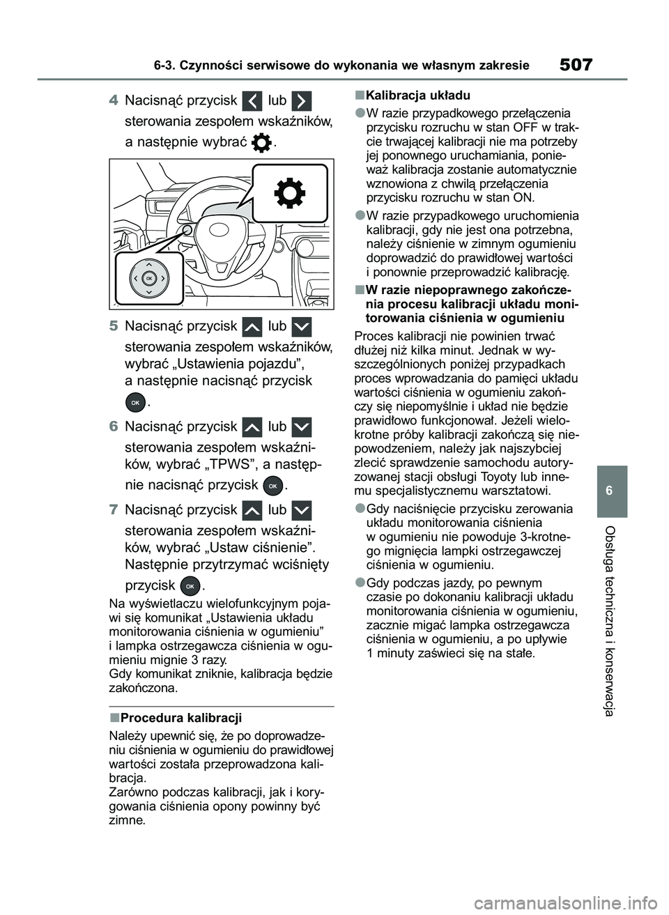 TOYOTA RAV4 2019  Instrukcja obsługi (in Polish) 4Nacisnàç przycisk  lub 
sterowania zespo∏em wskaêników, 
a nast´pnie wybraç  .
5Nacisnàç przycisk  lub 
sterowania zespo∏em wskaêników,
wybraç „Ustawienia pojazdu”,
a nast´pnie na